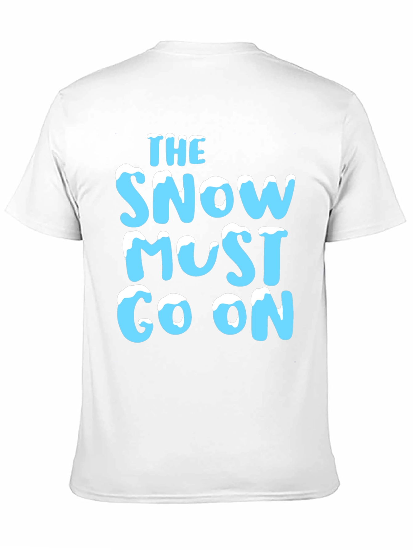 The Snow Must Go On T-Shirt