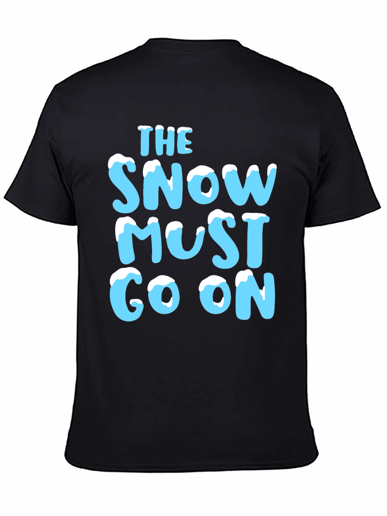The Snow Must Go On T-Shirt