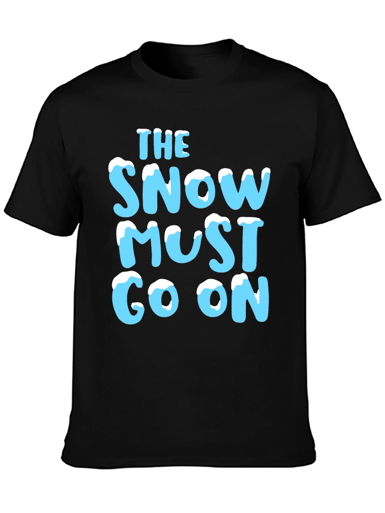 The Snow Must Go On T-Shirt