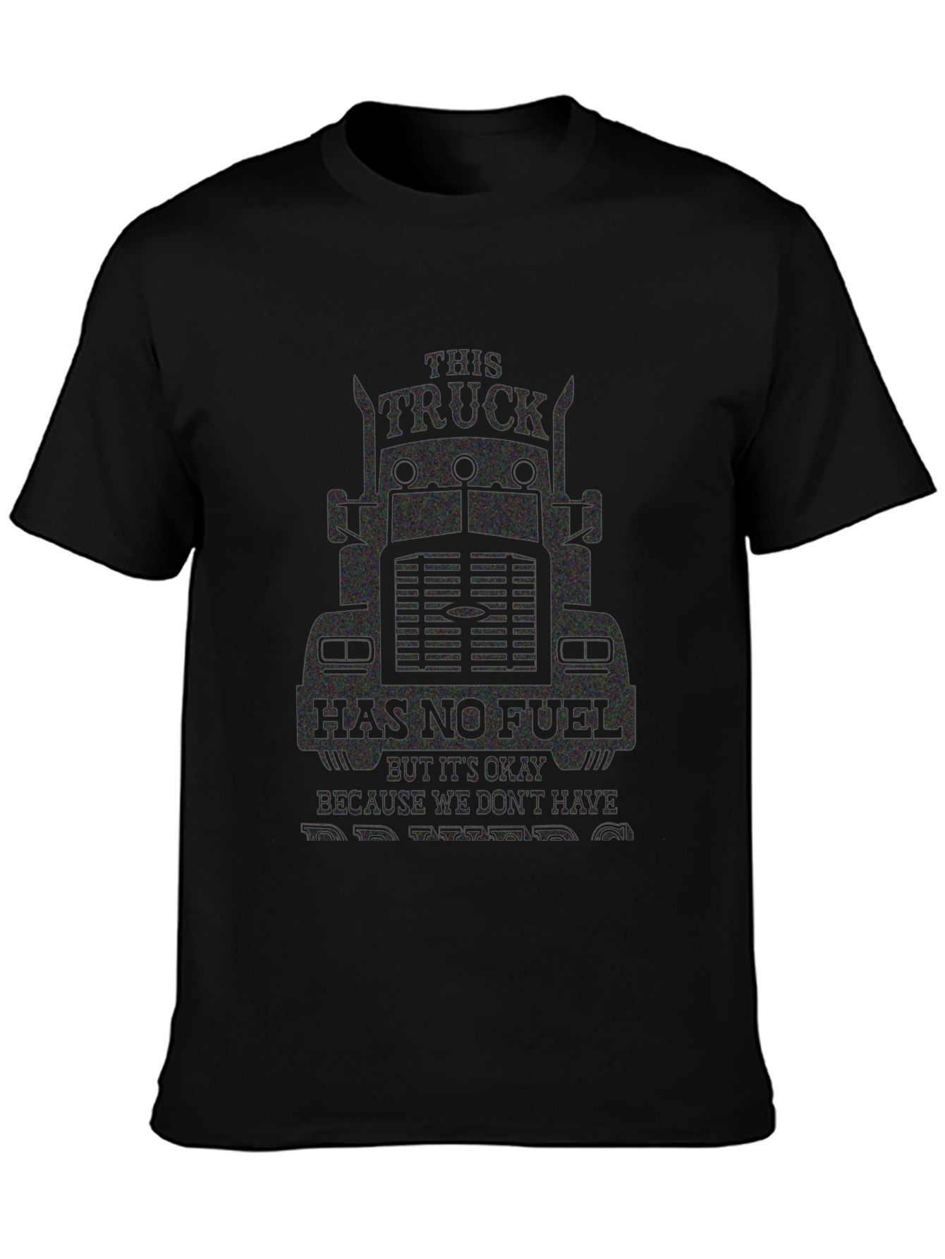 Trucker Humor T-Shirt: No Fuel No Problem!