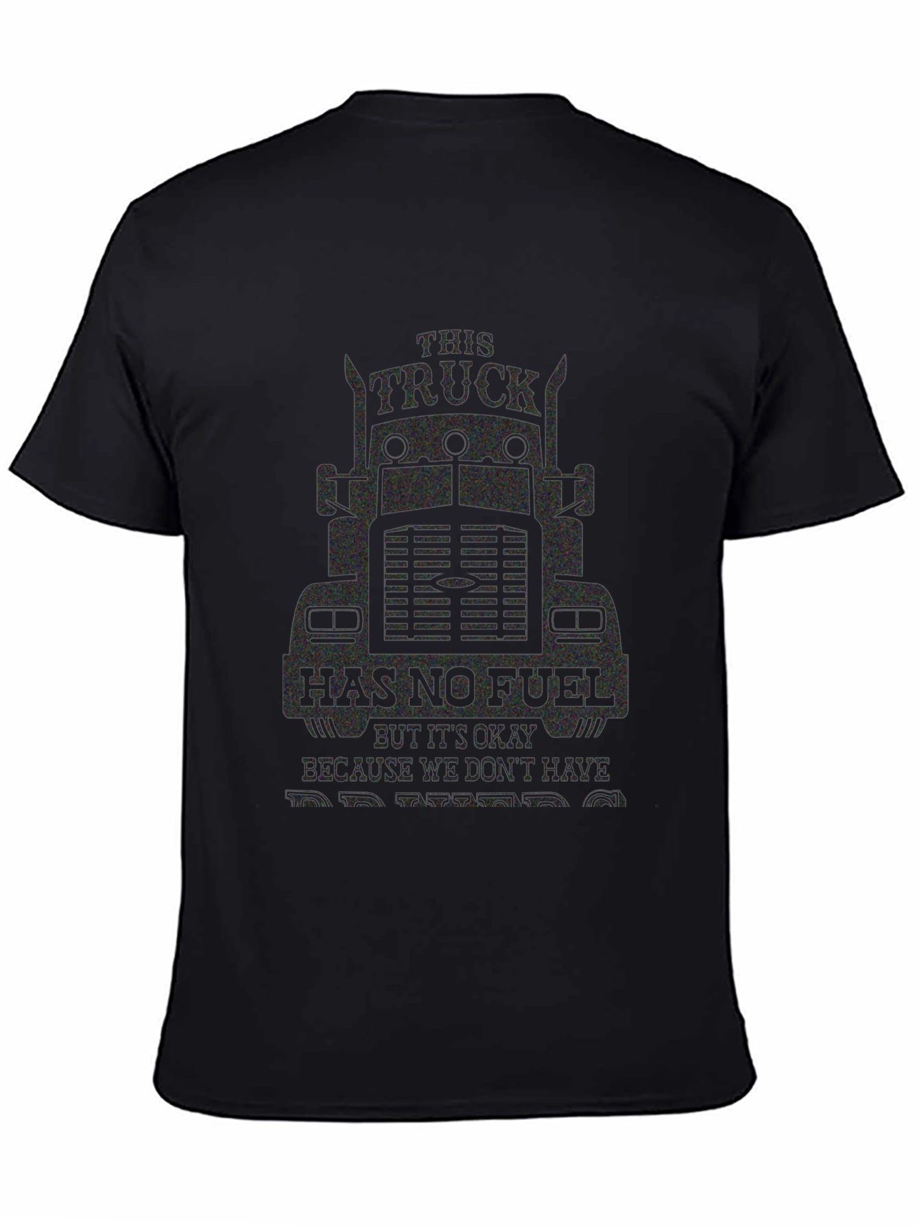 Trucker Humor T-Shirt: No Fuel No Problem!