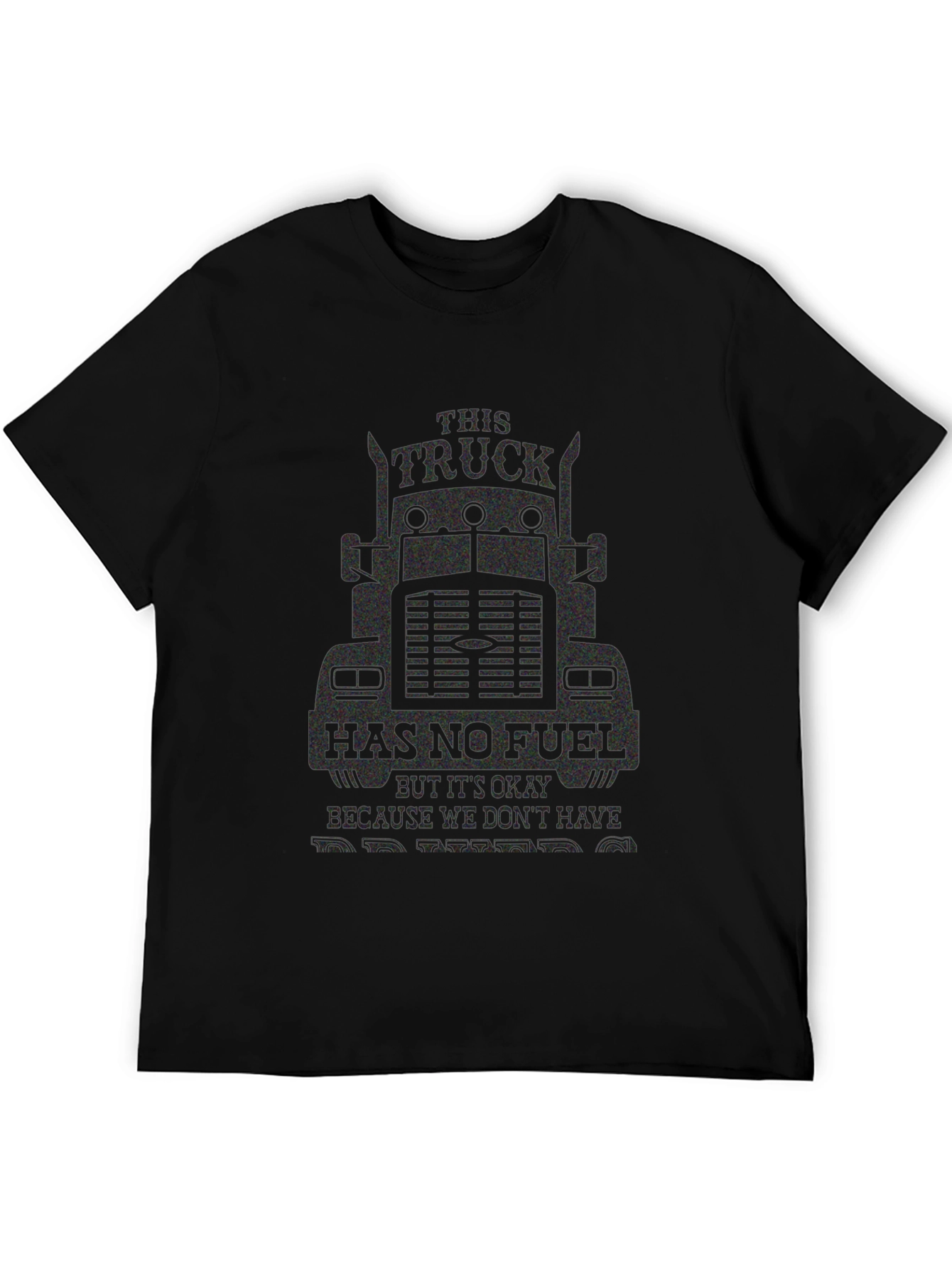 Trucker Humor T-Shirt: No Fuel No Problem!