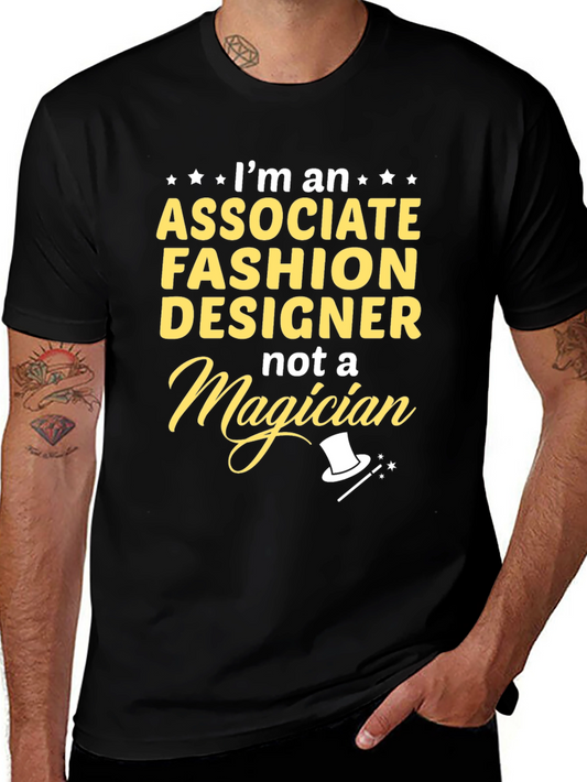 Associate Fashion Designer T-Shirt - Not a Magician Funny Tee