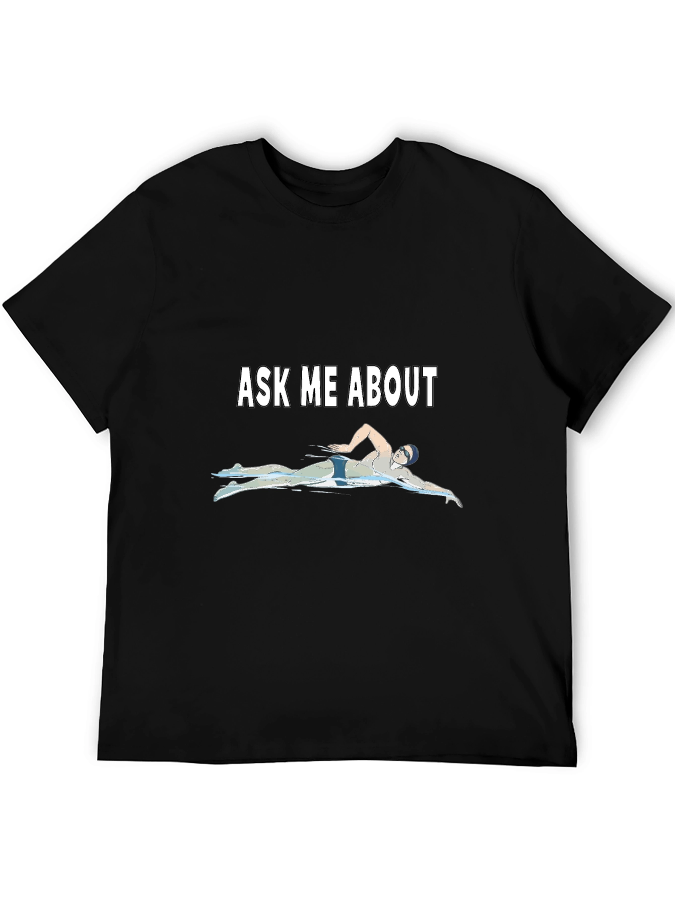 Ask Me About Swimming Graphic T-Shirt