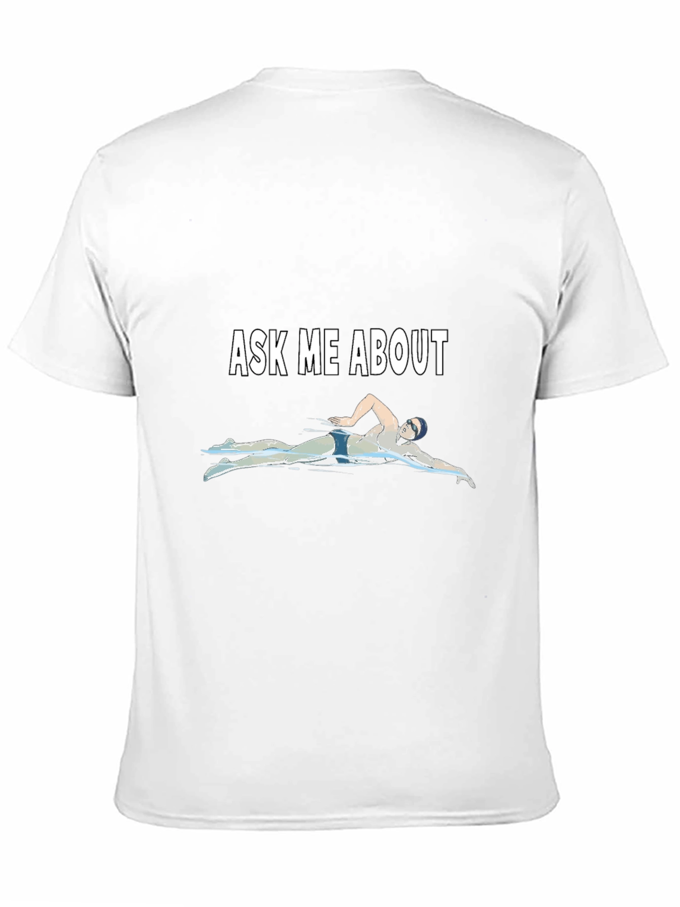 Ask Me About Swimming Graphic T-Shirt