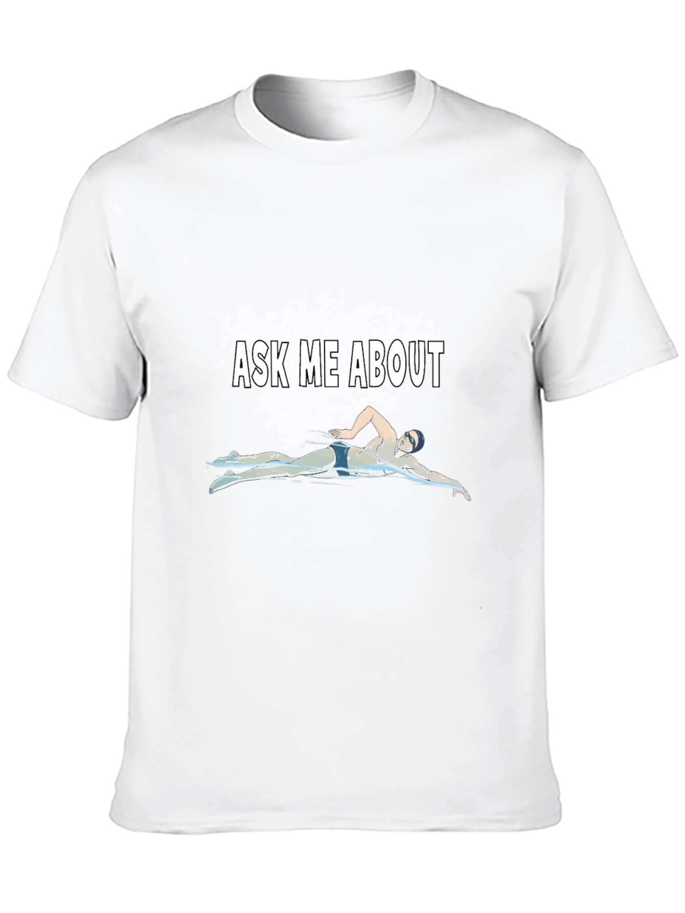 Ask Me About Swimming Graphic T-Shirt