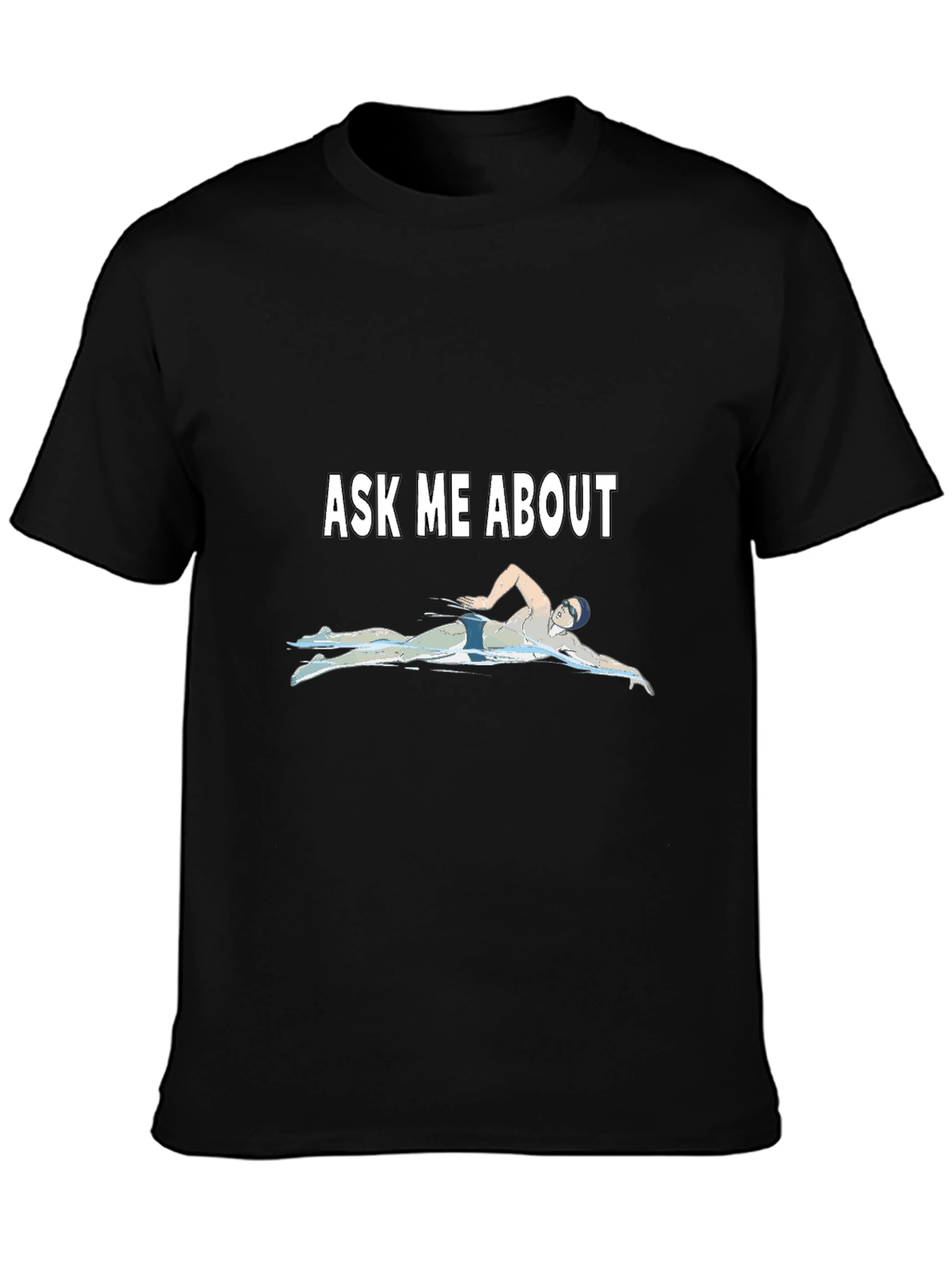 Ask Me About Swimming Graphic T-Shirt