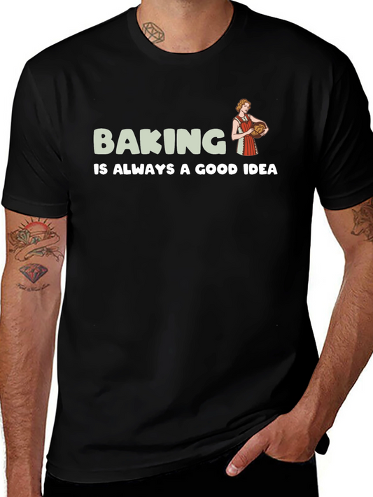 Baking is Always a Good Idea T-Shirt