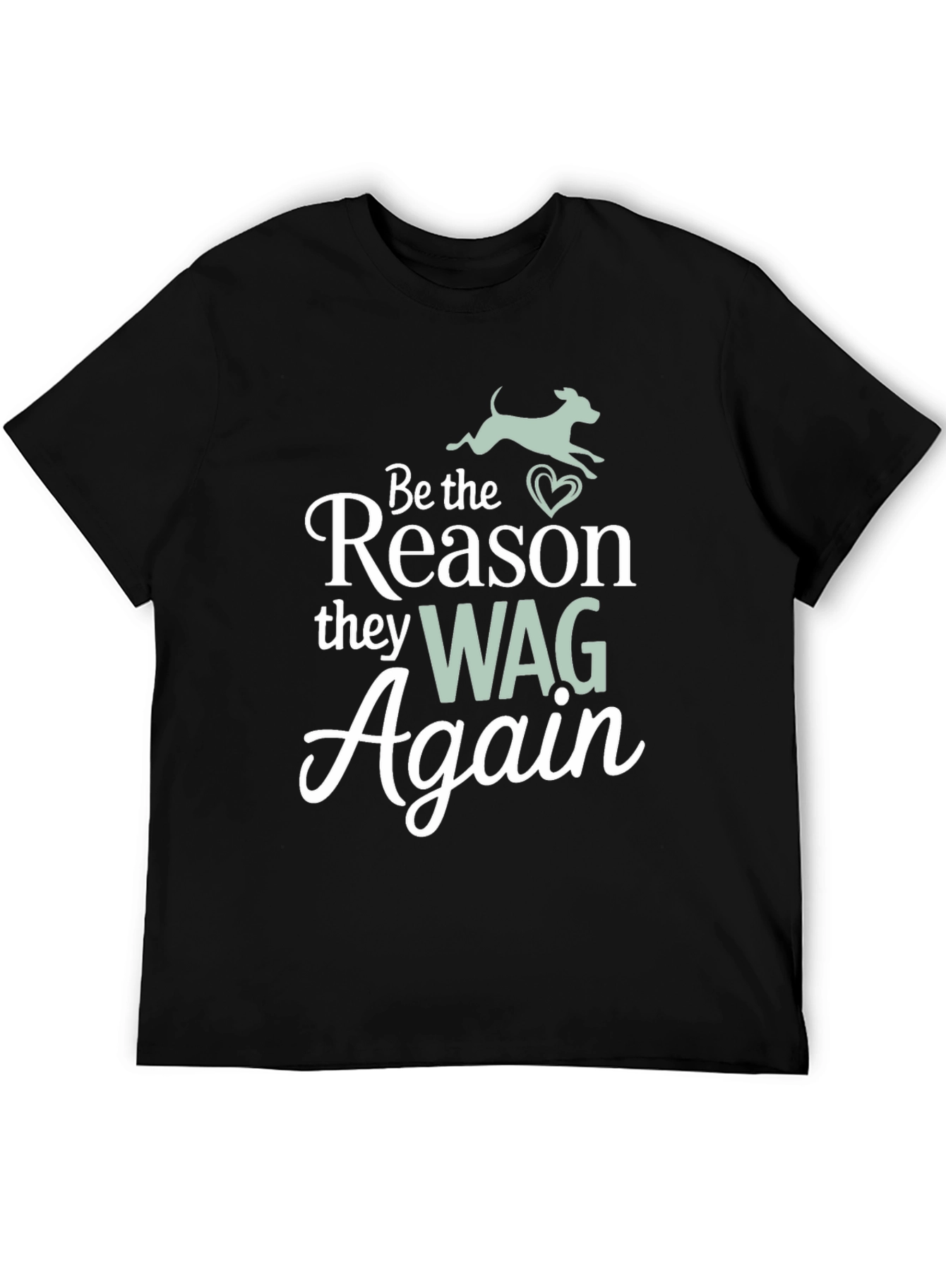 Be the Reason They Wag Again T-Shirt