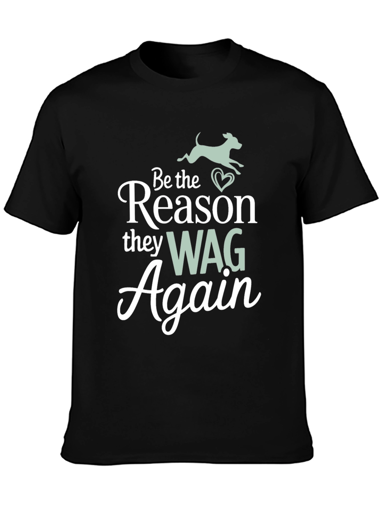 Be the Reason They Wag Again T-Shirt