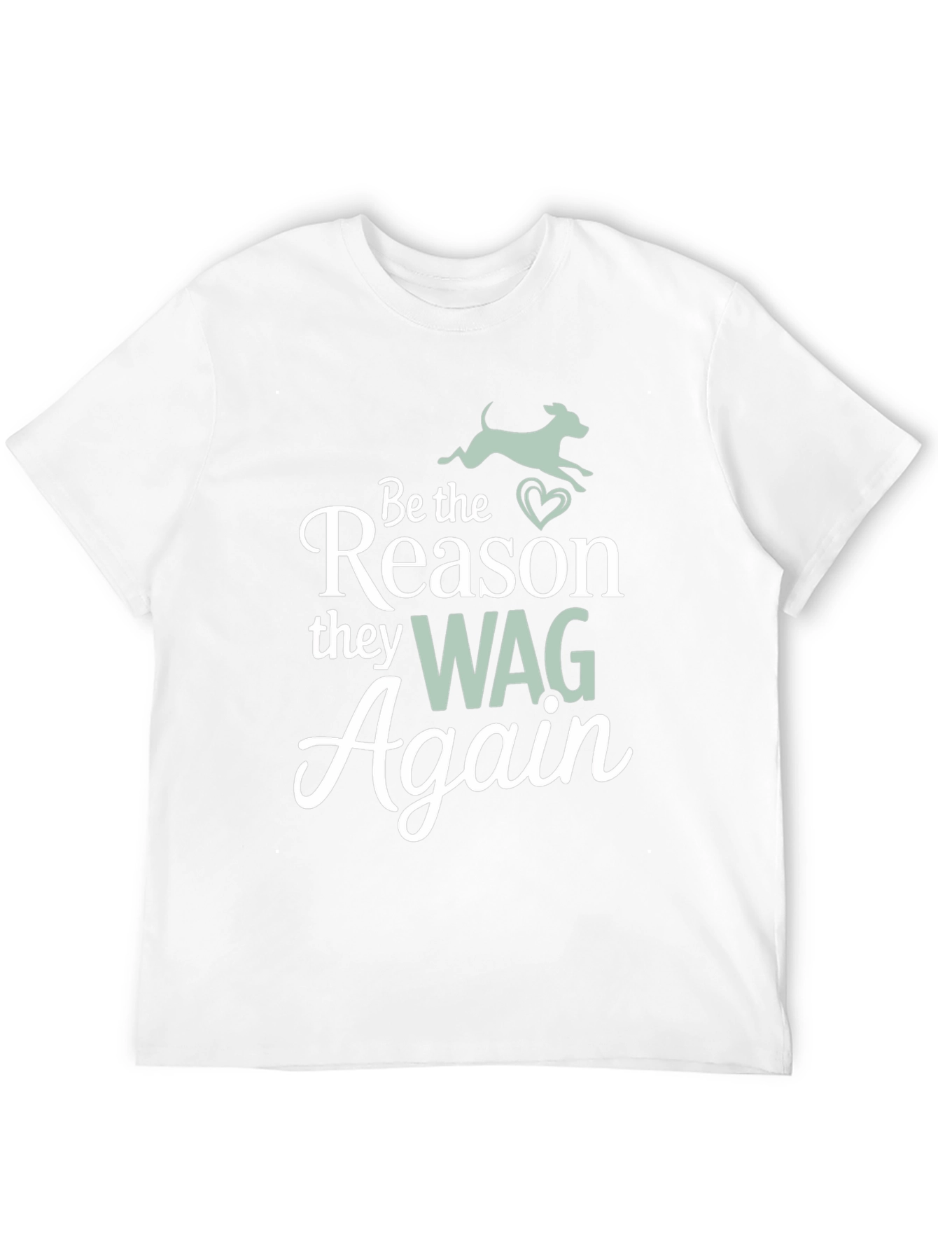 Be the Reason They Wag Again T-Shirt
