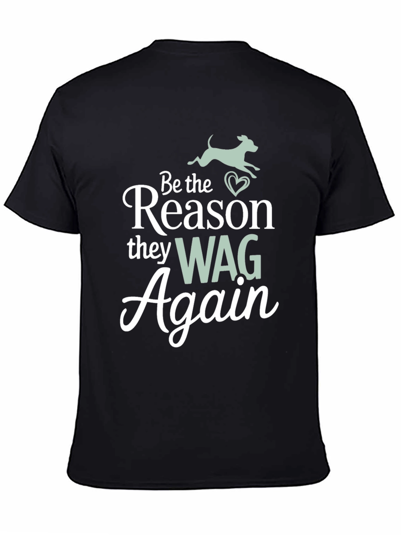 Be the Reason They Wag Again T-Shirt