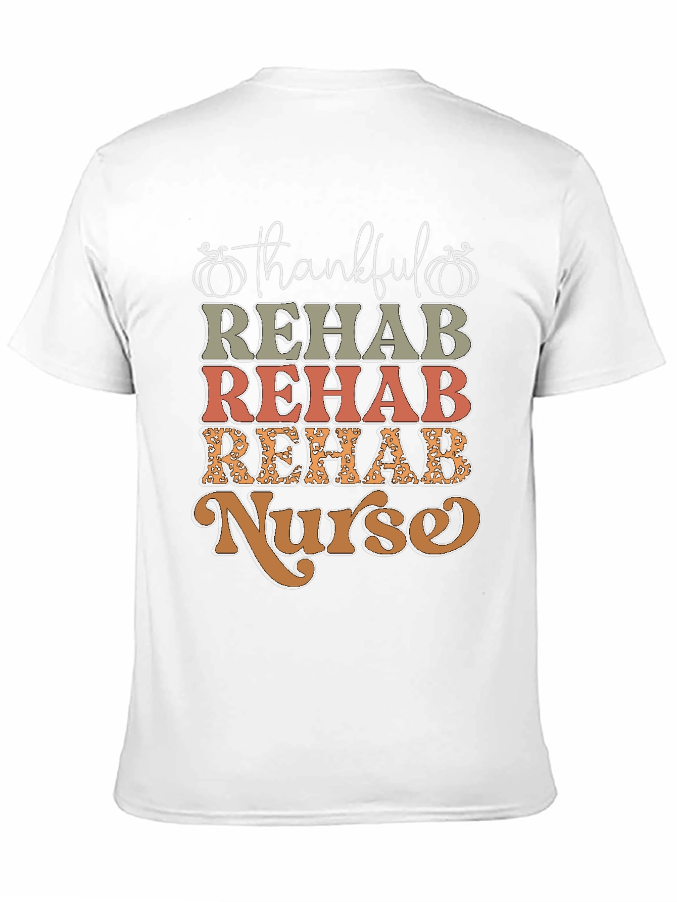 Thankful Rehab Nurse T-Shirt - Fall Design