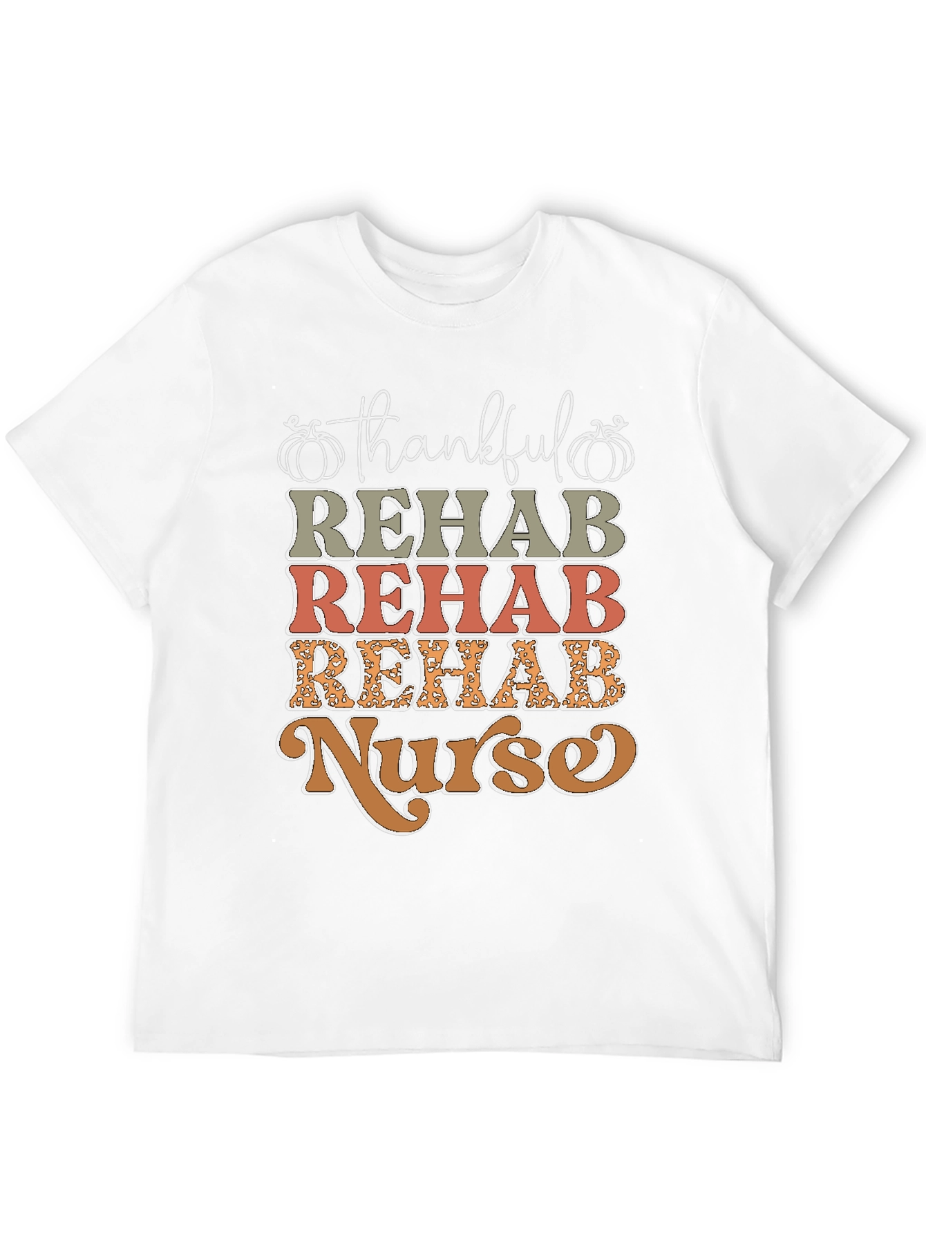 Thankful Rehab Nurse T-Shirt - Fall Design