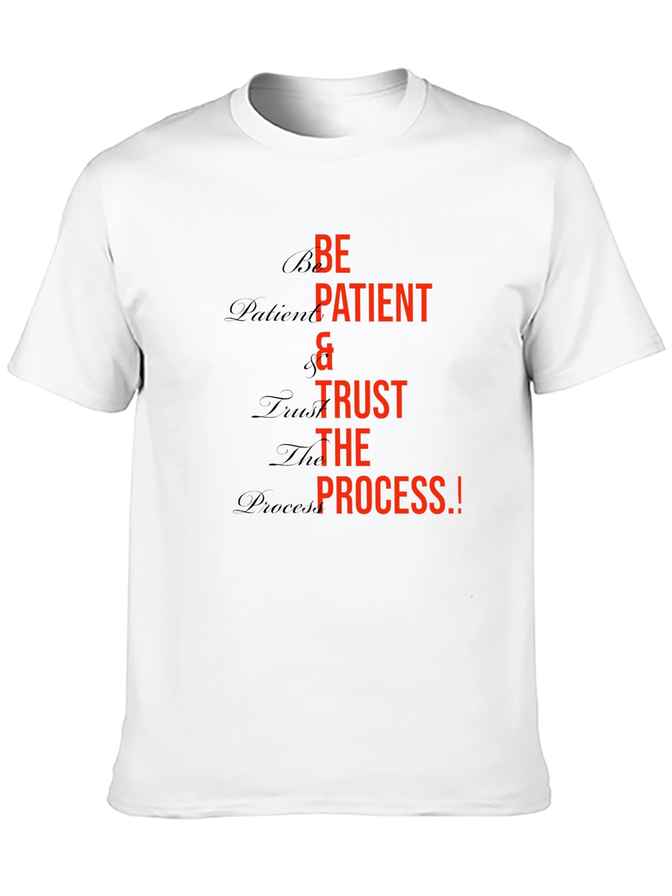 Be Patient Trust the Process Graphic T-Shirt