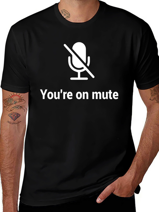 Youre On Mute Graphic Tee - Funny Work From Home Shirt