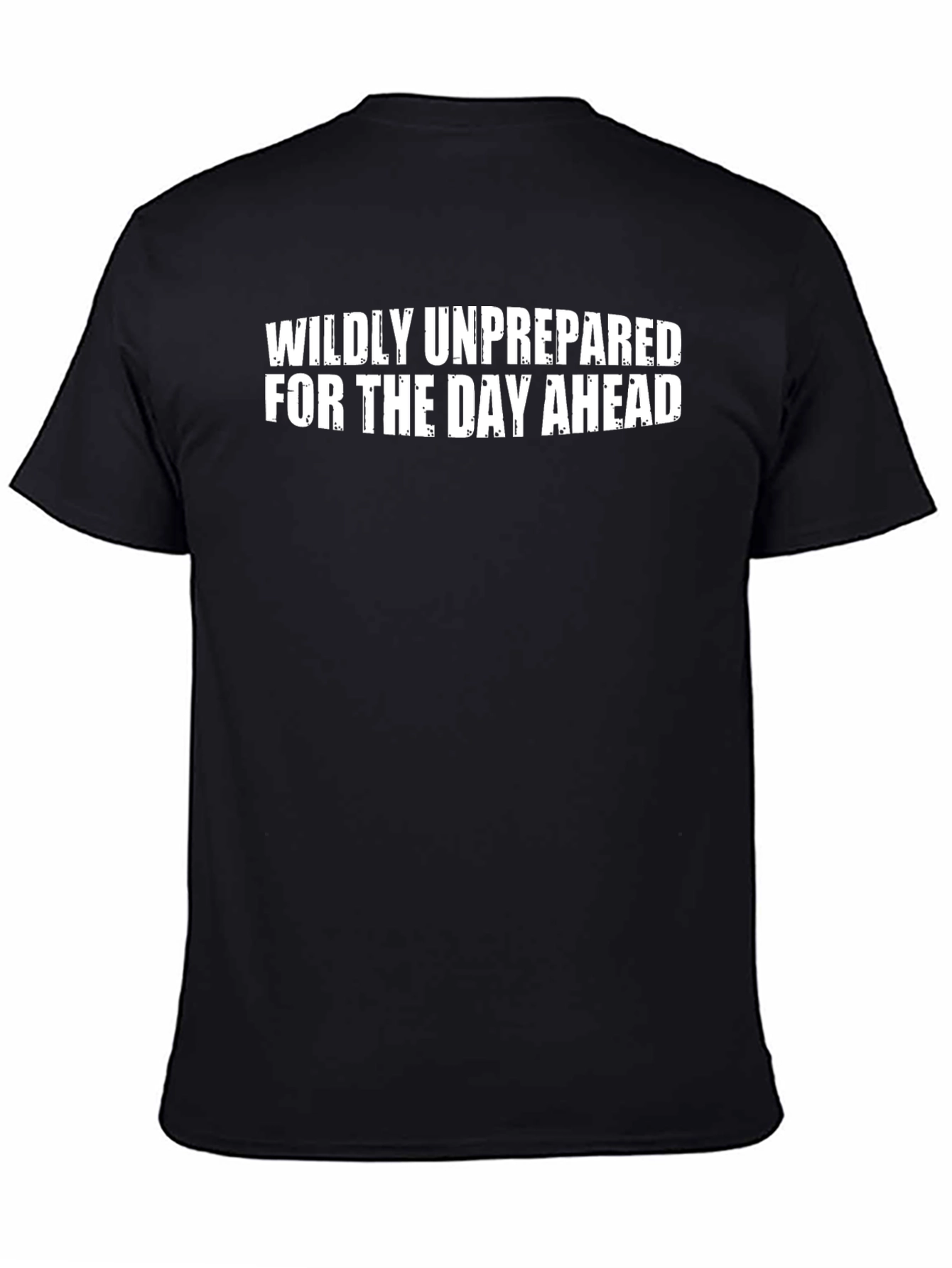 Wildly Unprepared T-Shirt - Funny Casual Wear