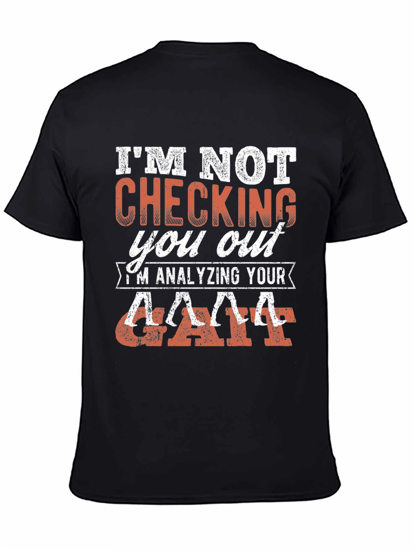 Analyzing Your Gait T-Shirt - Funny Sarcastic Tee