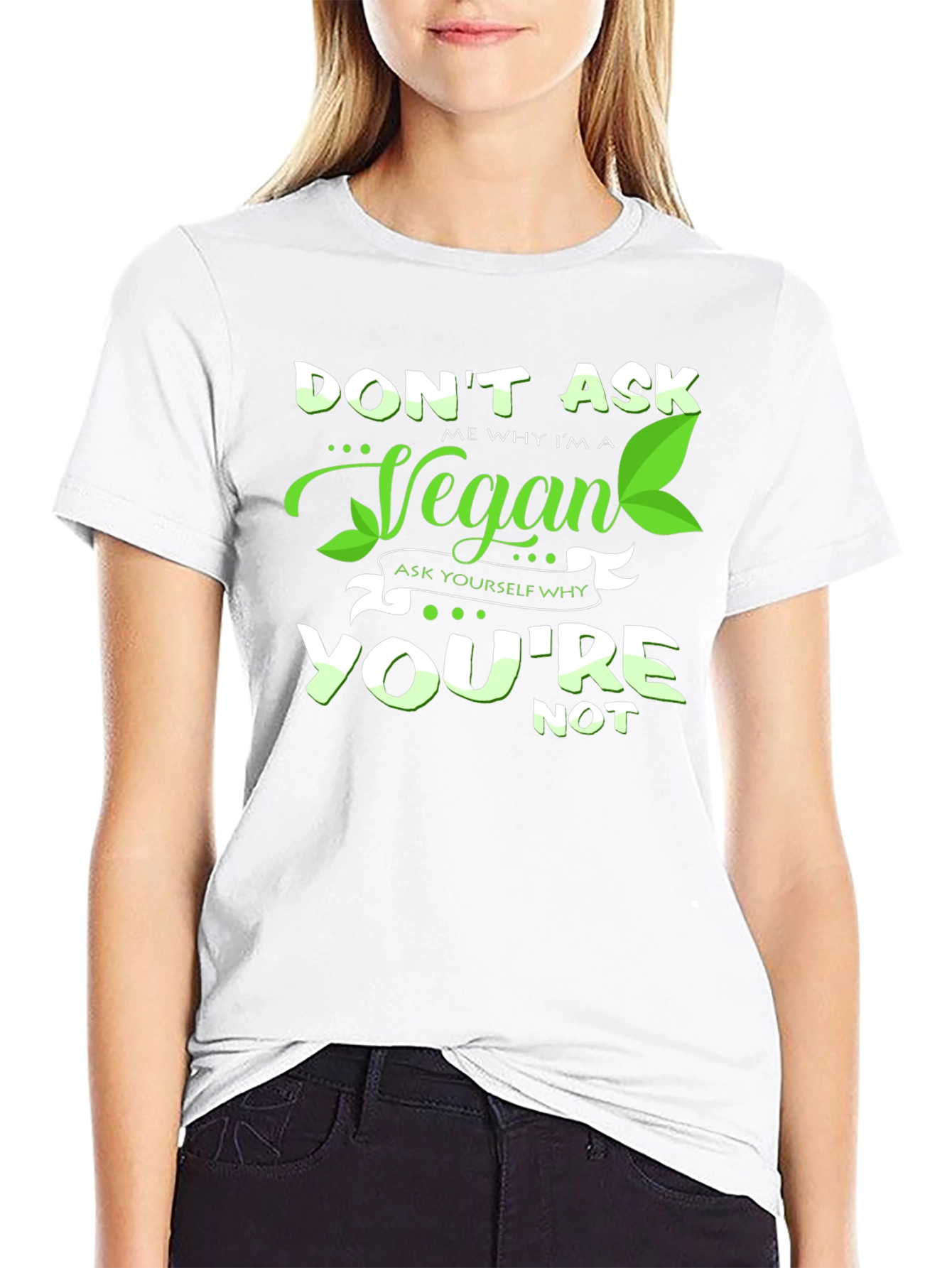 Vegan Graphic Tee -  Dont Ask Me Why