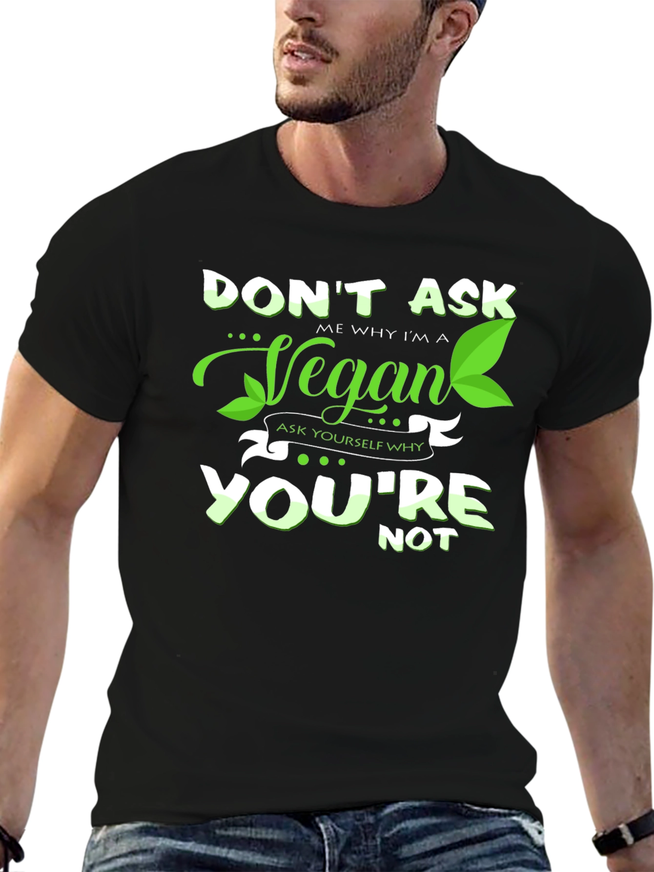 Vegan Graphic Tee -  Dont Ask Me Why