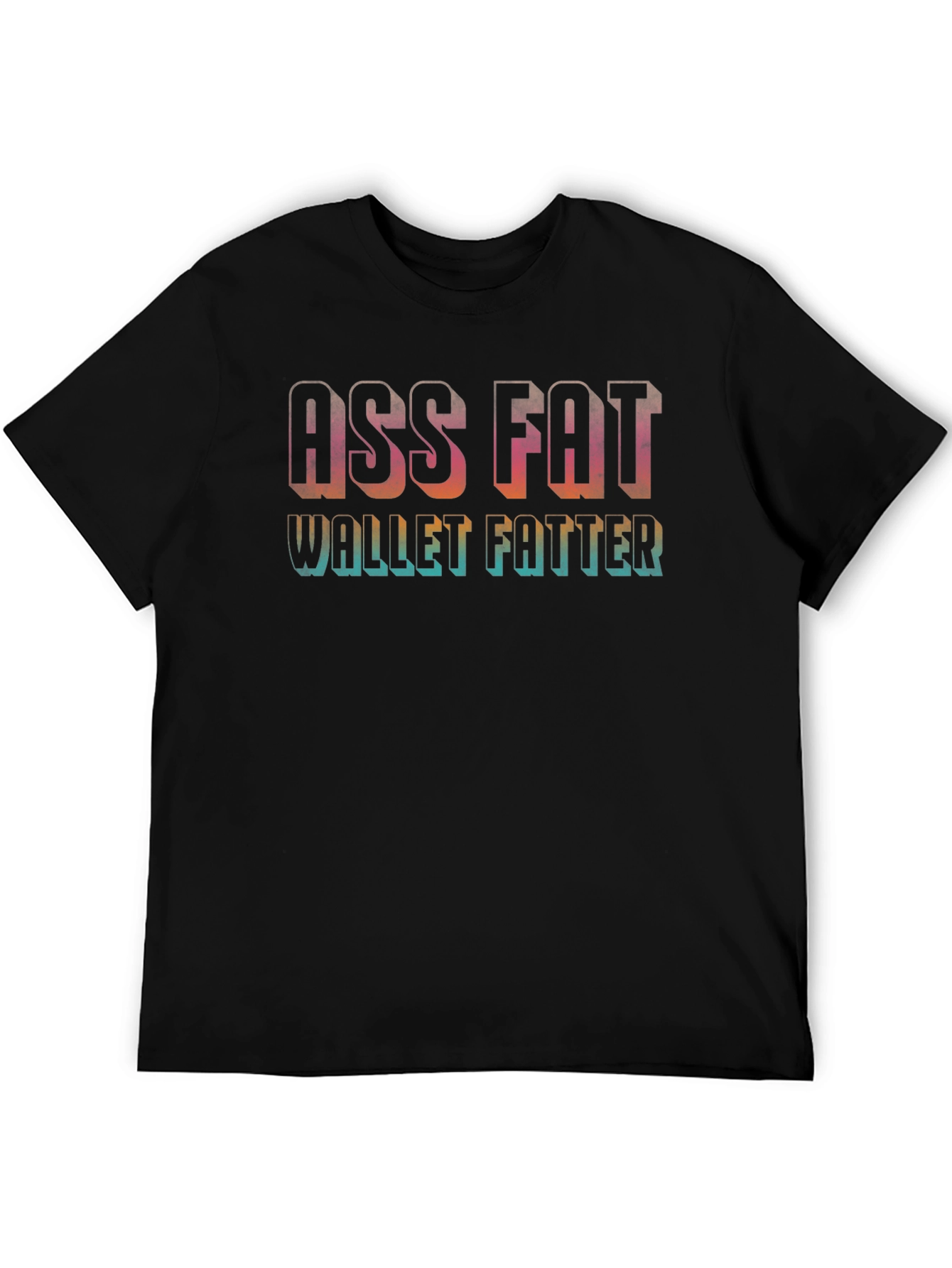 Ass Fat Wallet Fatter Graphic Tee