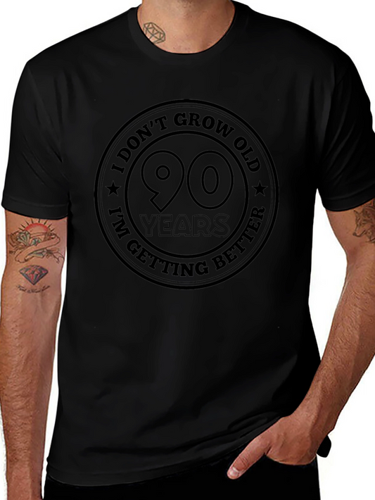 90 Years Old T-Shirt - I Dont Grow Old I Get Better