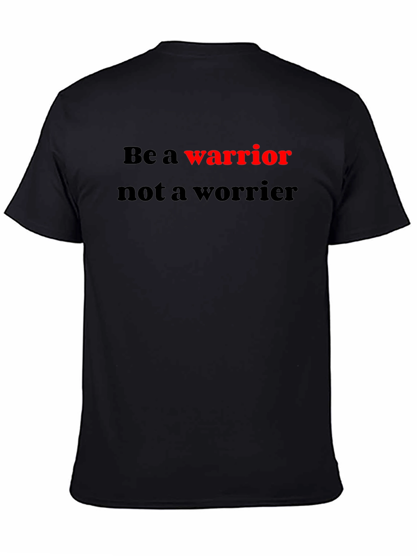 Be a Warrior Graphic T-Shirt - Motivational Tee