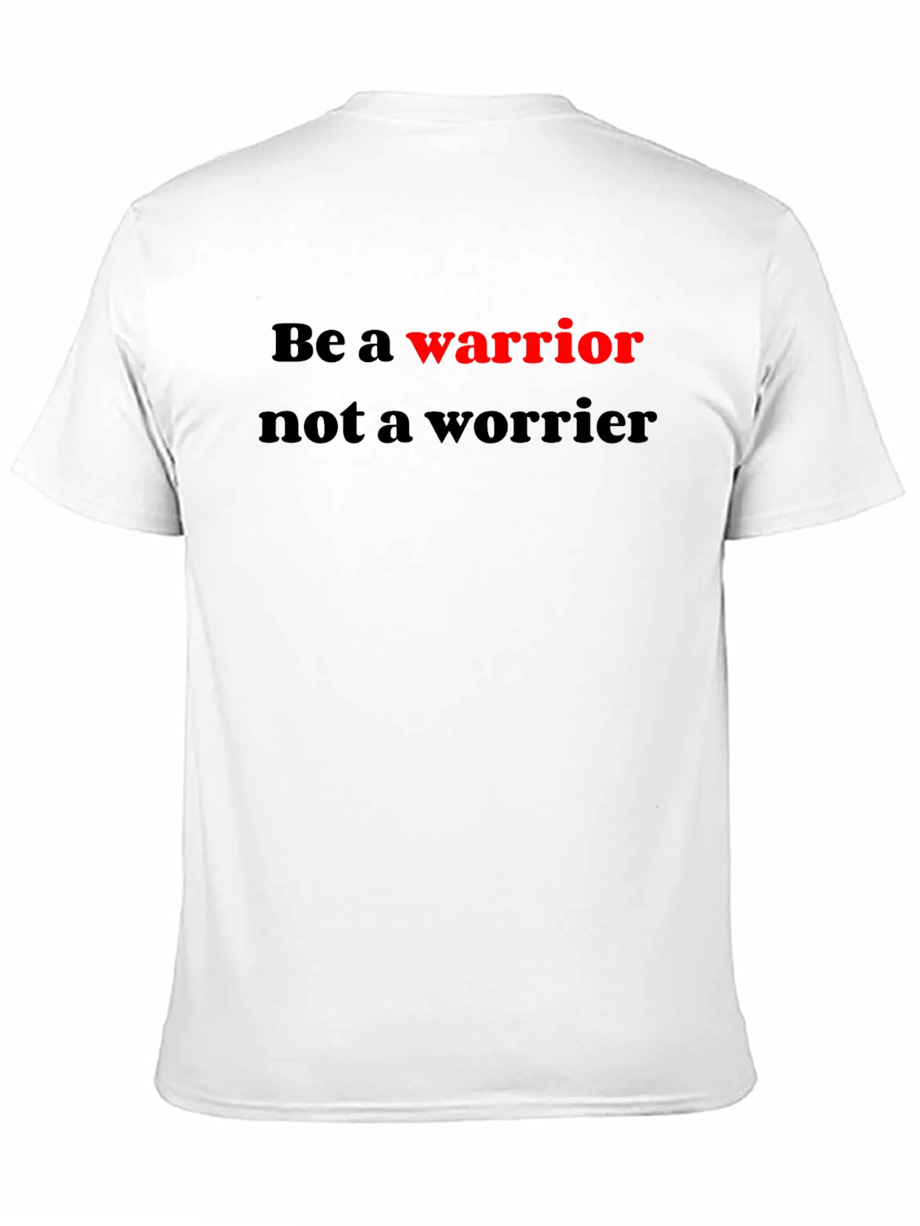 Be a Warrior Graphic T-Shirt - Motivational Tee