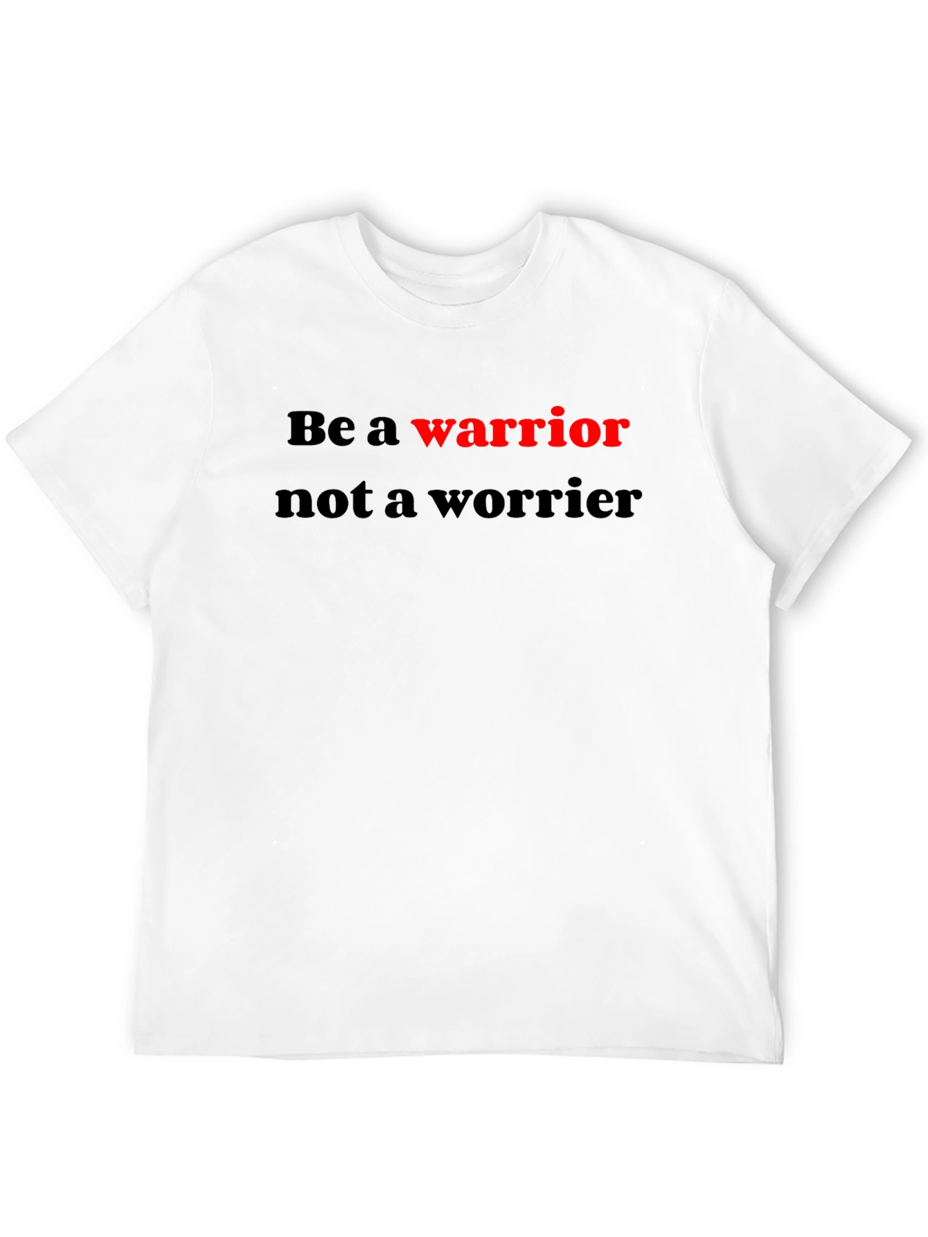 Be a Warrior Graphic T-Shirt - Motivational Tee
