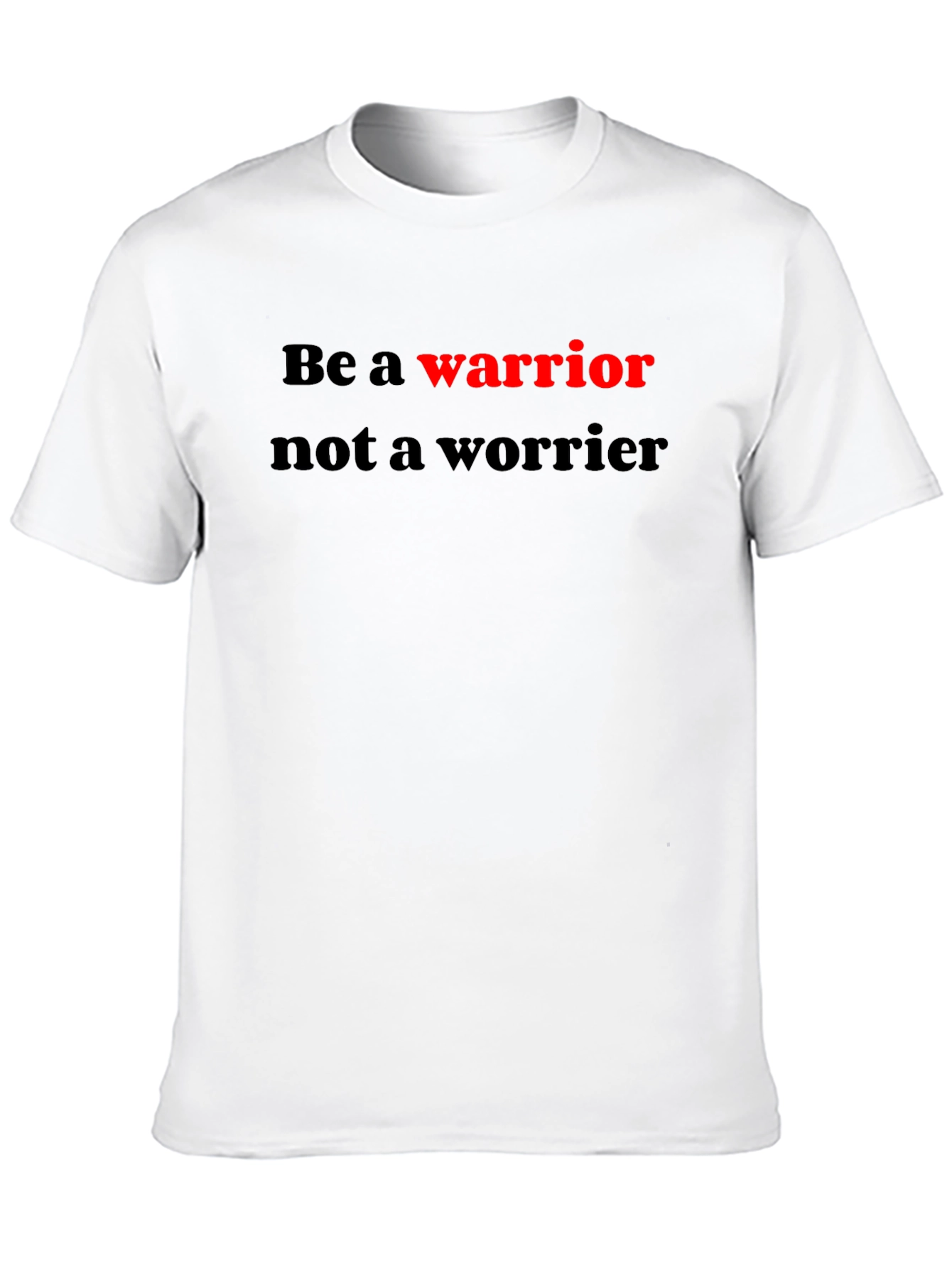 Be a Warrior Graphic T-Shirt - Motivational Tee