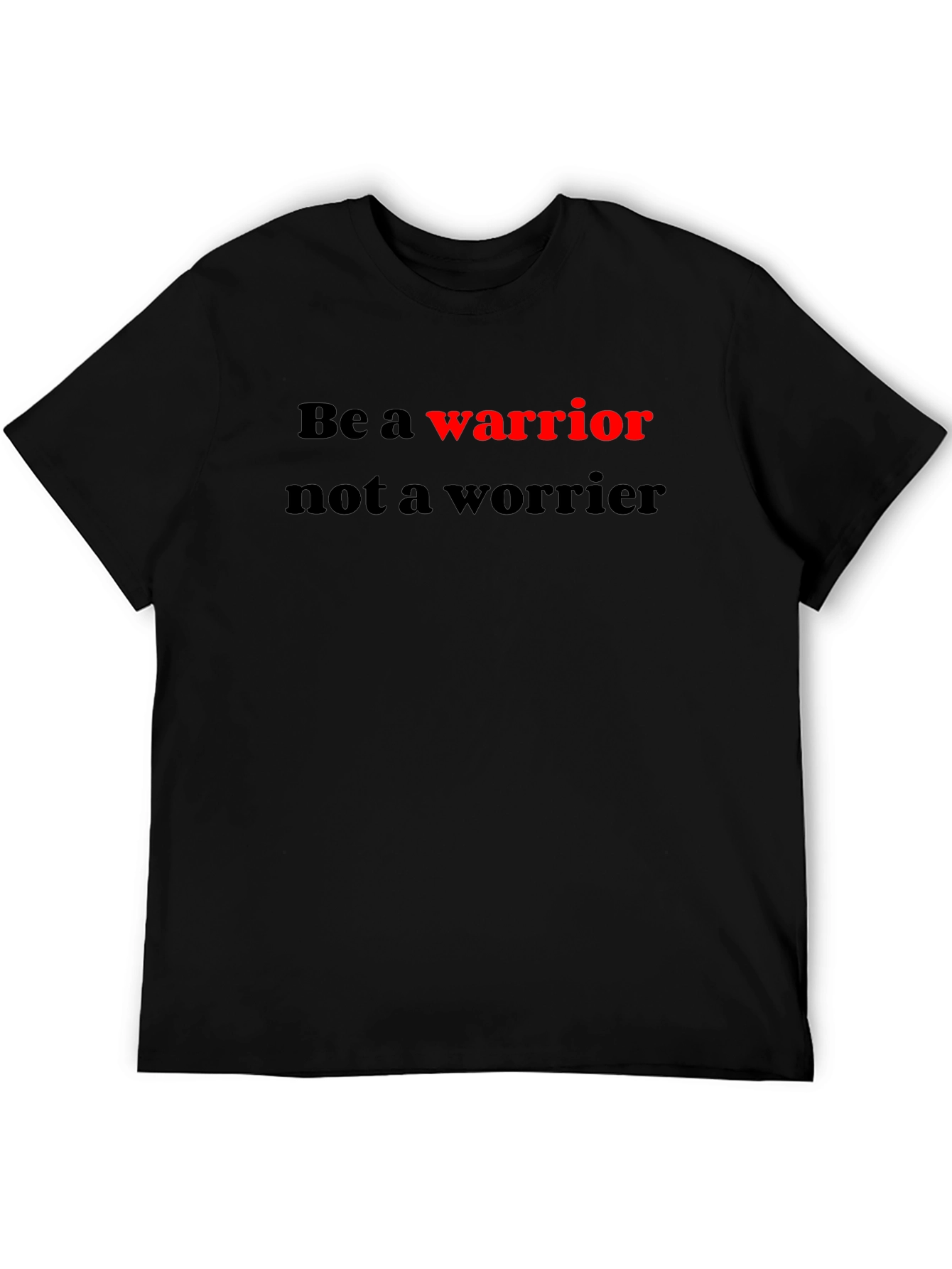 Be a Warrior Graphic T-Shirt - Motivational Tee