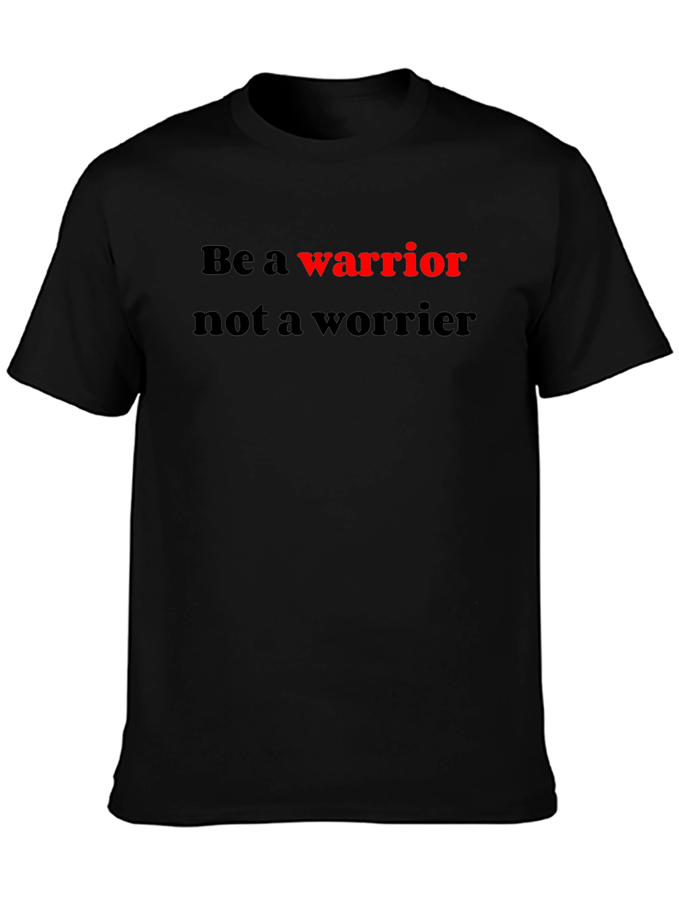 Be a Warrior Graphic T-Shirt - Motivational Tee