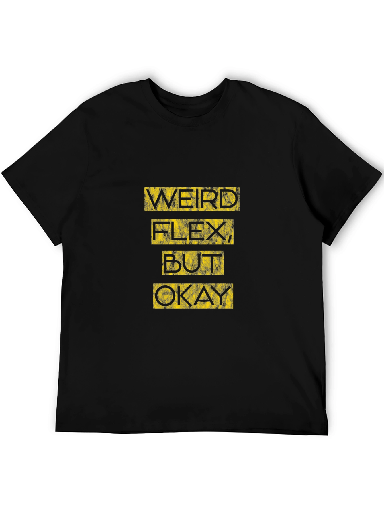 Weird Flex But Okay - Graphic Tee