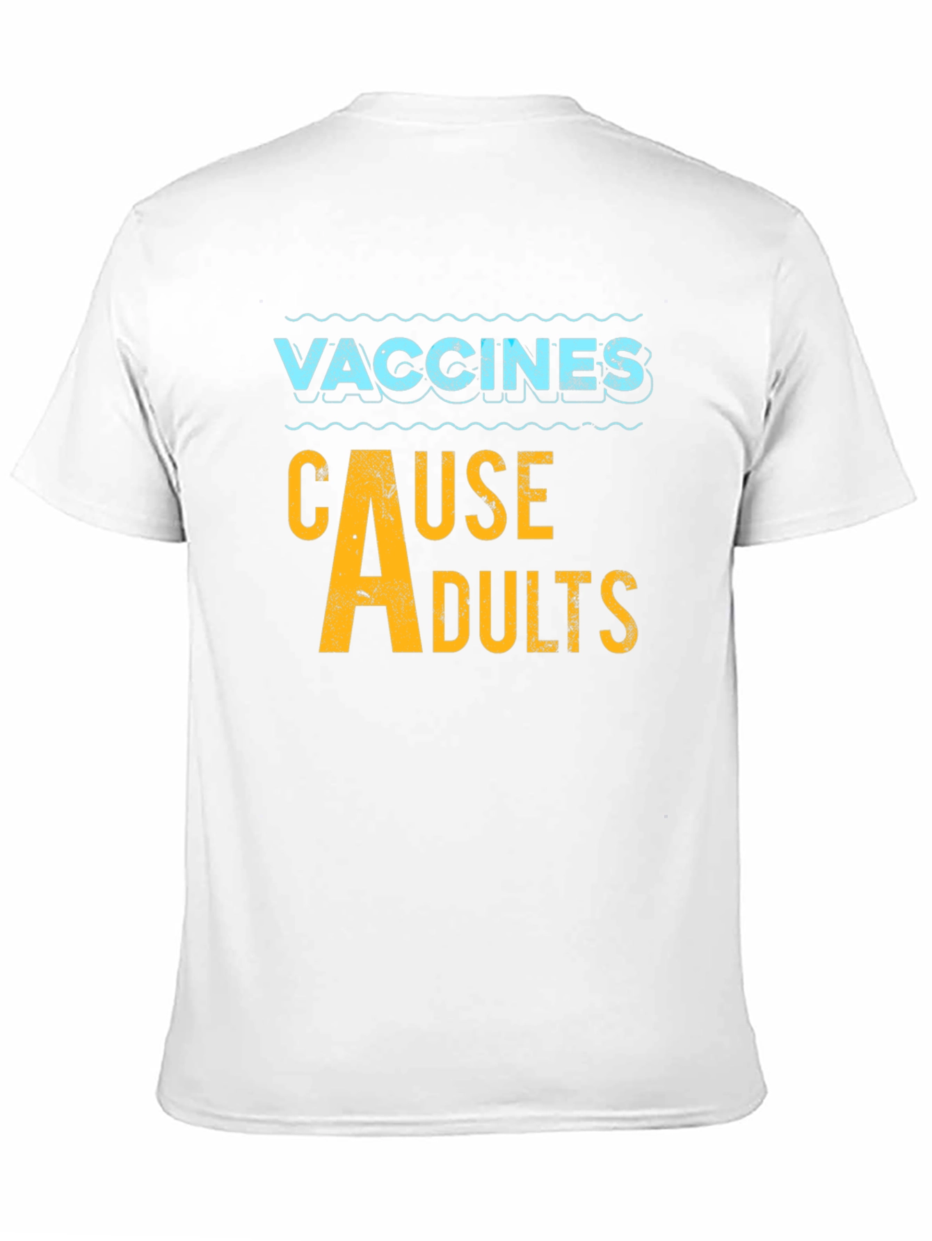 Vaccines Cause Adults Humor Graphic Tee