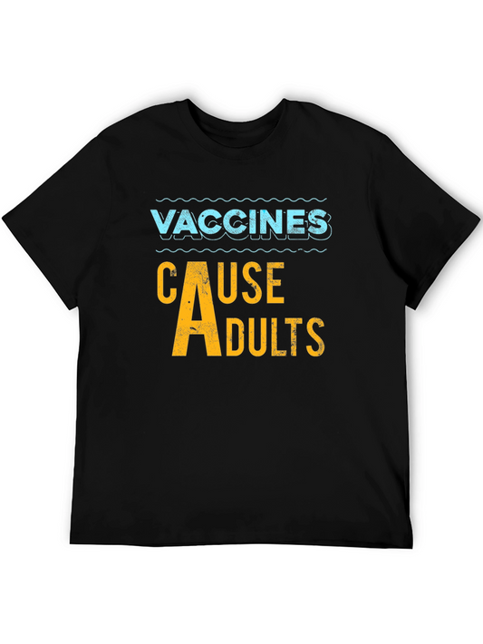 Vaccines Cause Adults Humor Graphic Tee