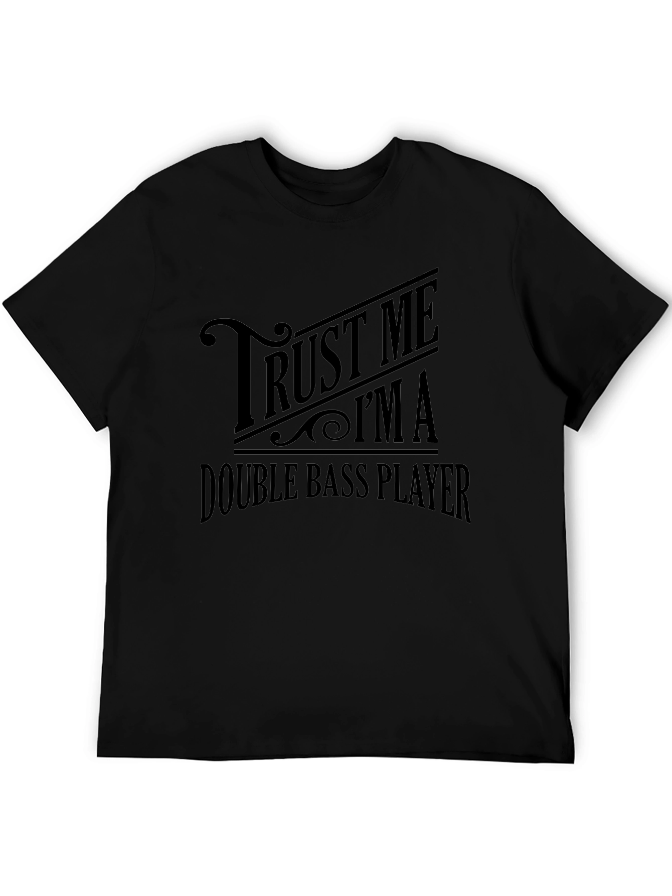Trust Me Im A Double Bass Player Black T-Shirt