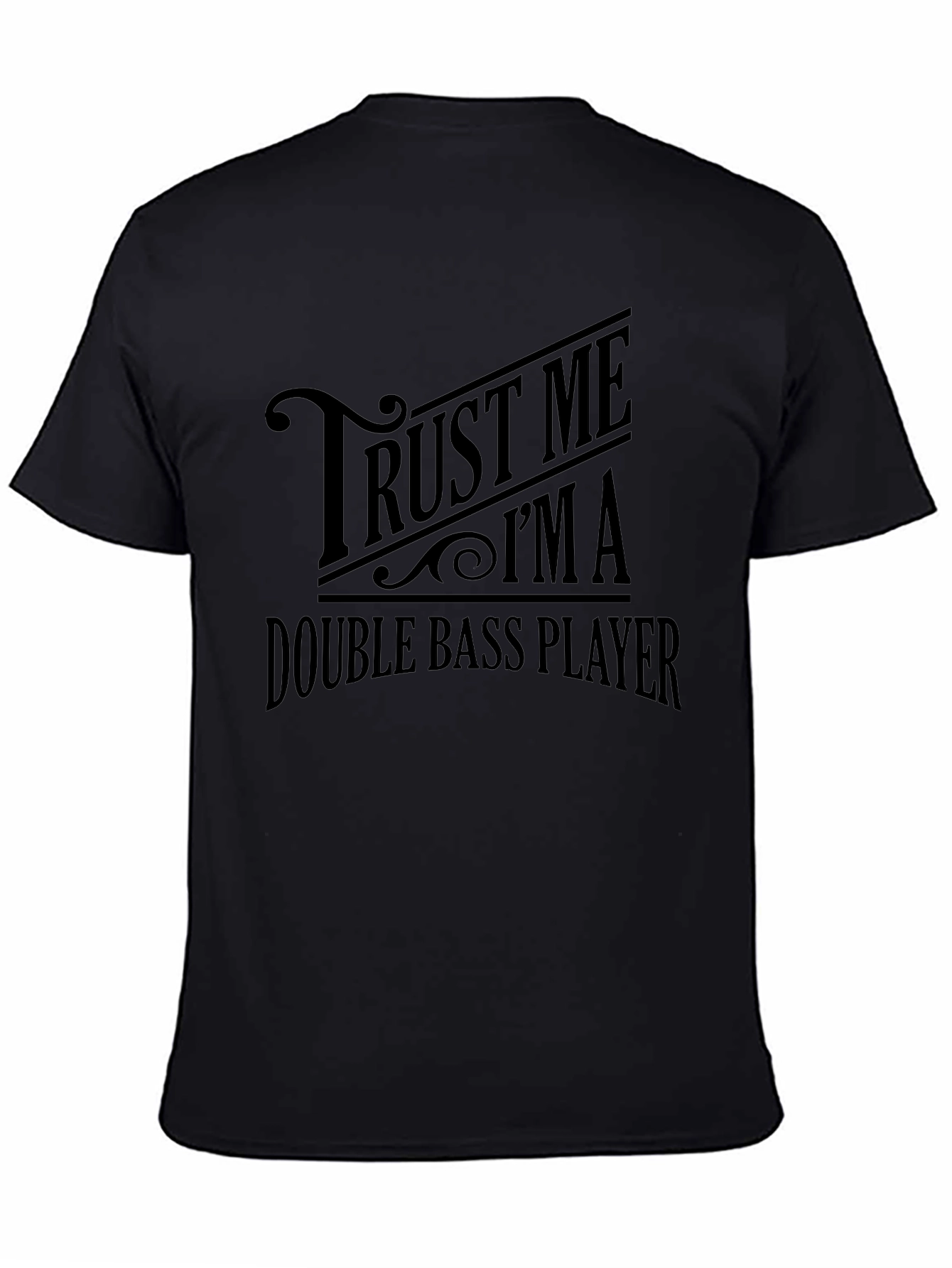 Trust Me Im A Double Bass Player Black T-Shirt