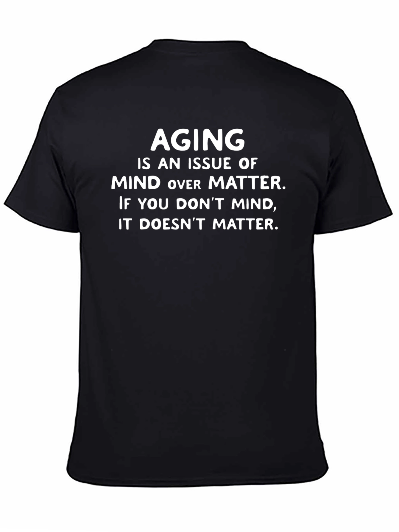 Aging Mind Over Matter Graphic T-Shirt