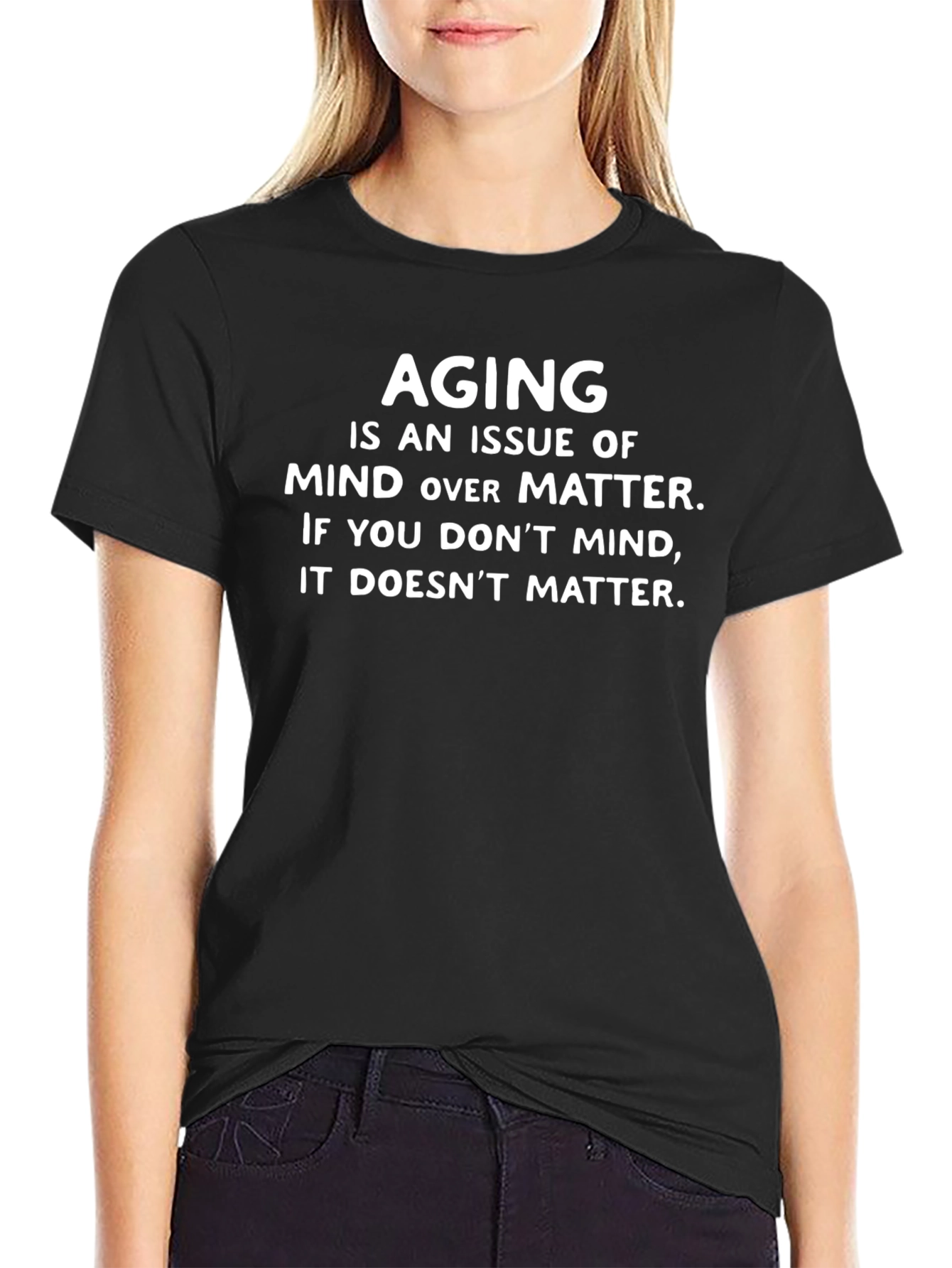 Aging Mind Over Matter Graphic T-Shirt
