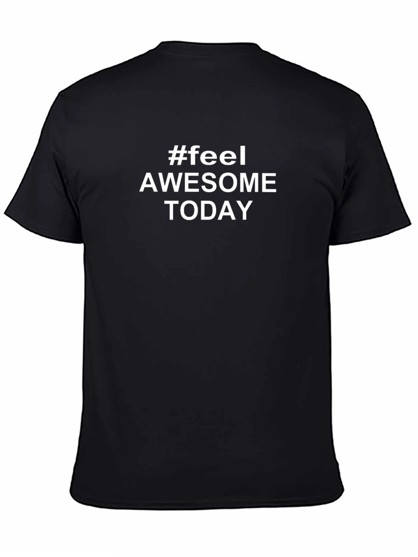 #Feel Awesome Today Black T-Shirt - Inspirational Stylish