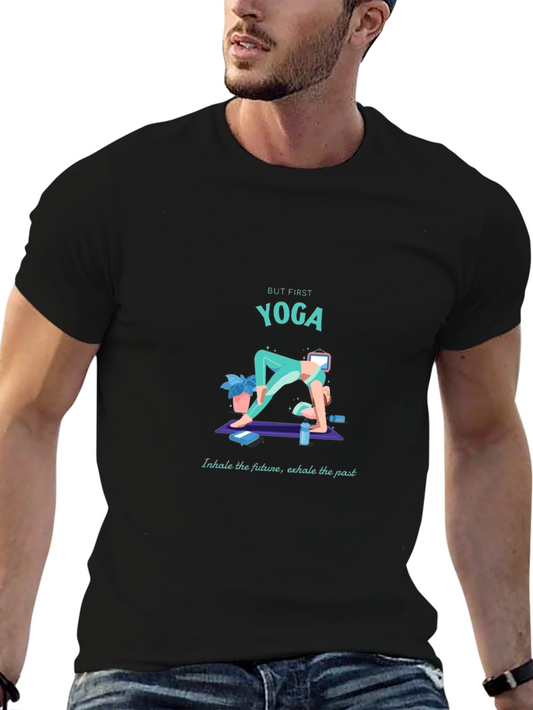 Yoga T-Shirt: But First Yoga - Inhale the Future Exhale the Past
