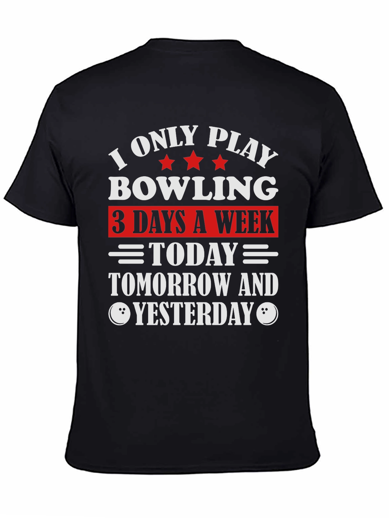Bowling T-Shirt - Today Tomorrow and Yesterday