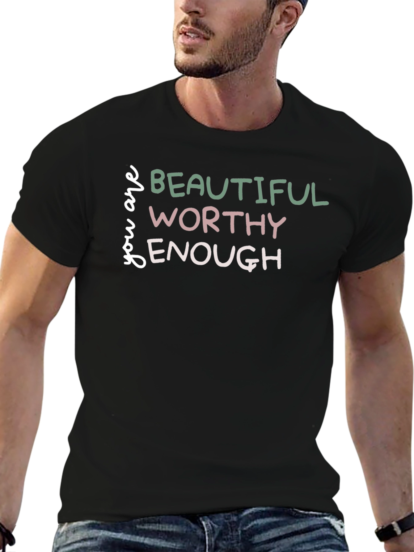 You Are Beautiful Worthy Enough Graphic Tee