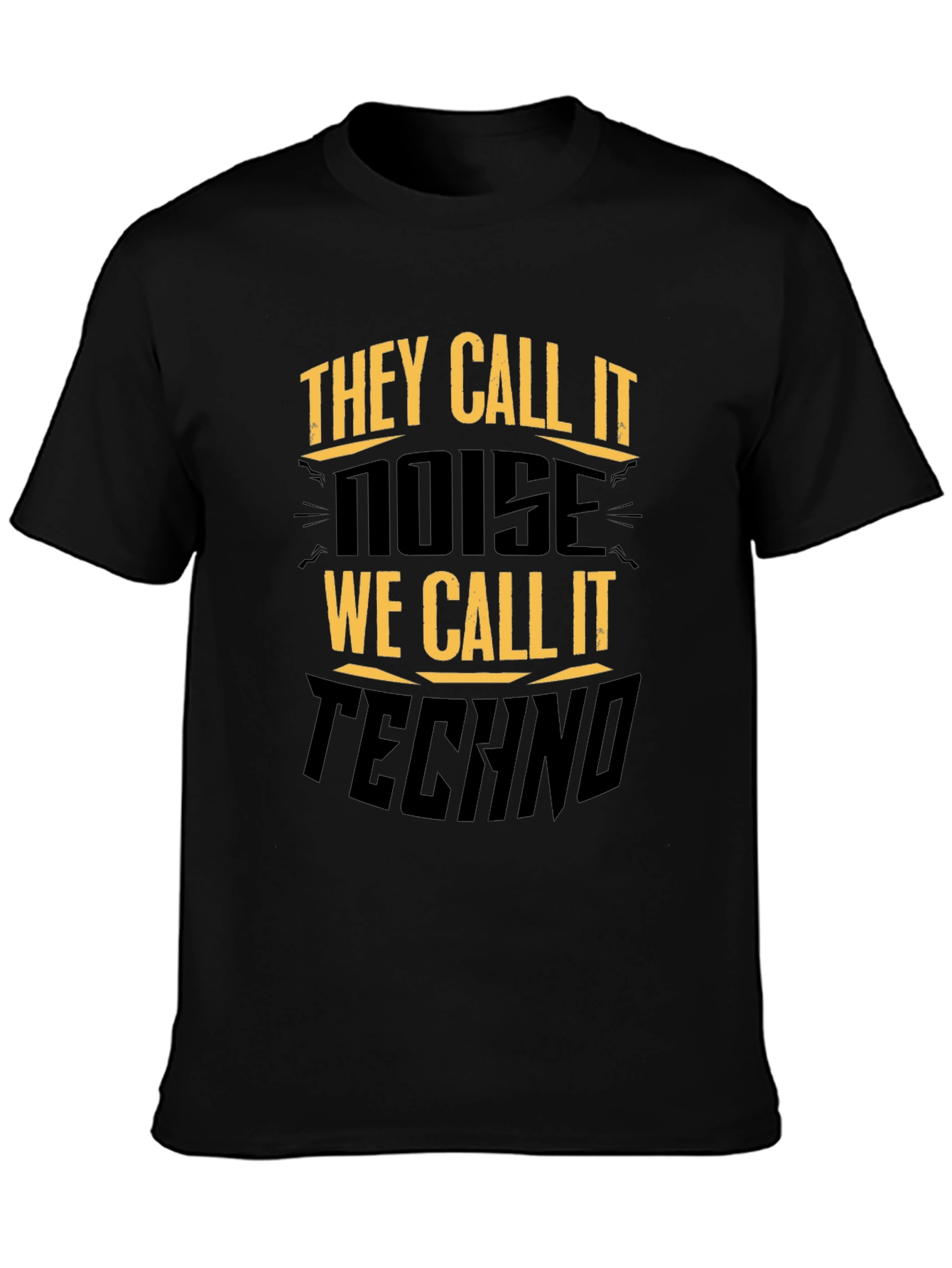 They Call It Noise Techno Music Black T-Shirt