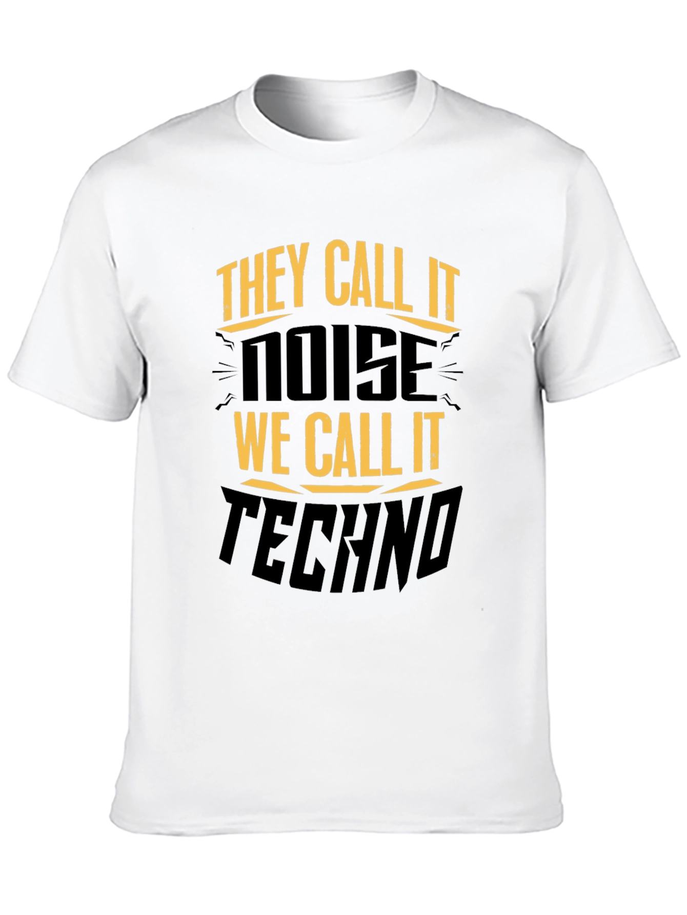 They Call It Noise Techno Music Black T-Shirt