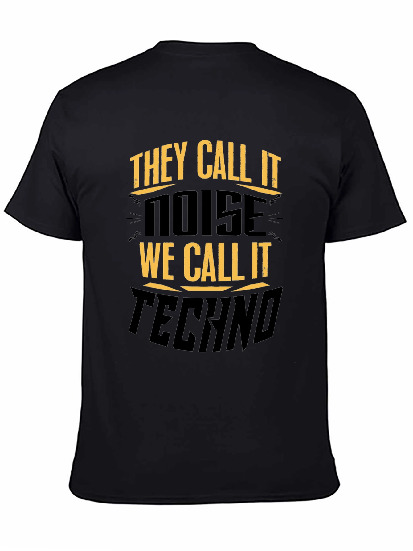 They Call It Noise Techno Music Black T-Shirt