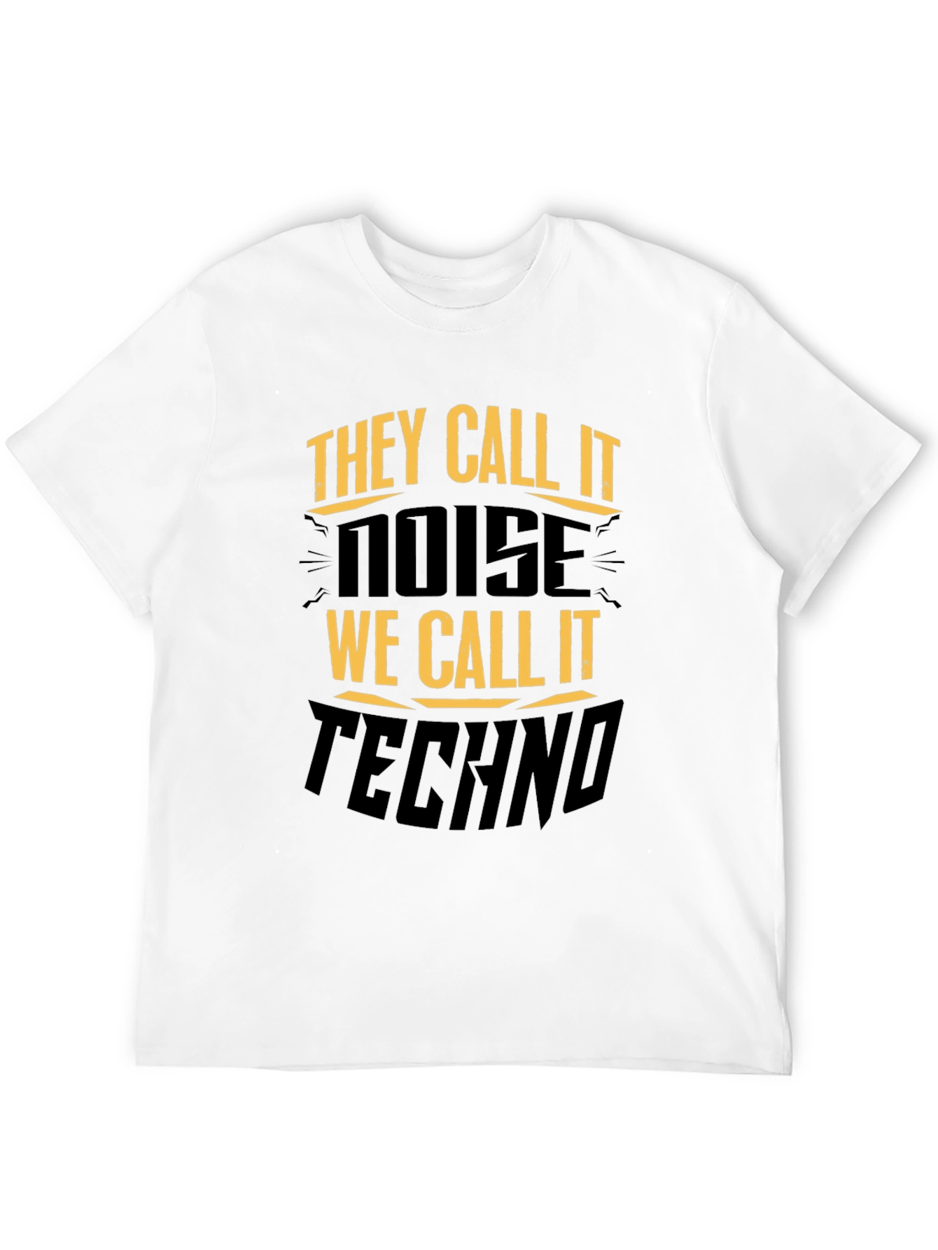 They Call It Noise Techno Music Black T-Shirt