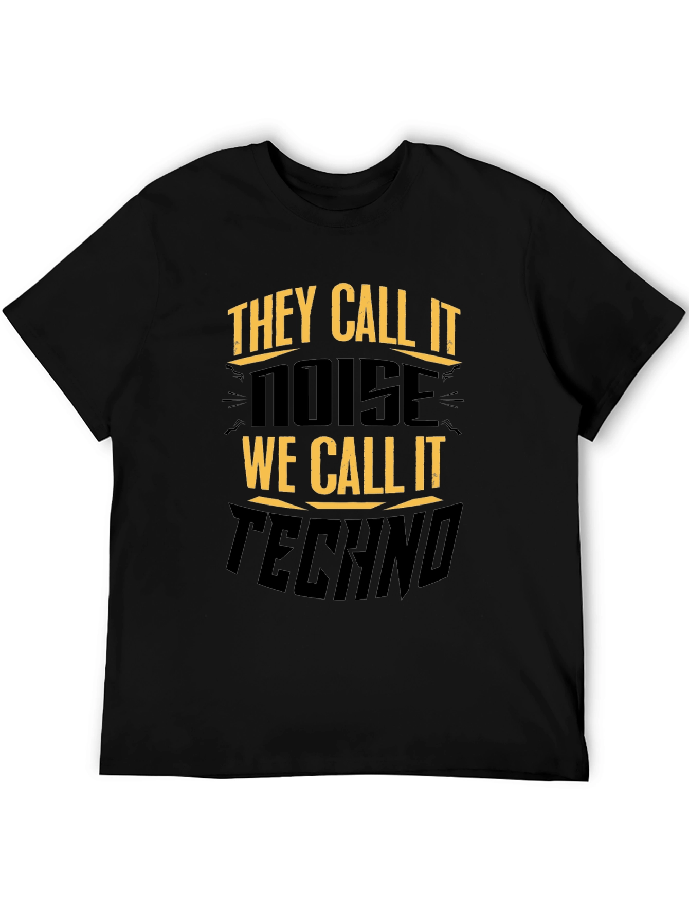 They Call It Noise Techno Music Black T-Shirt