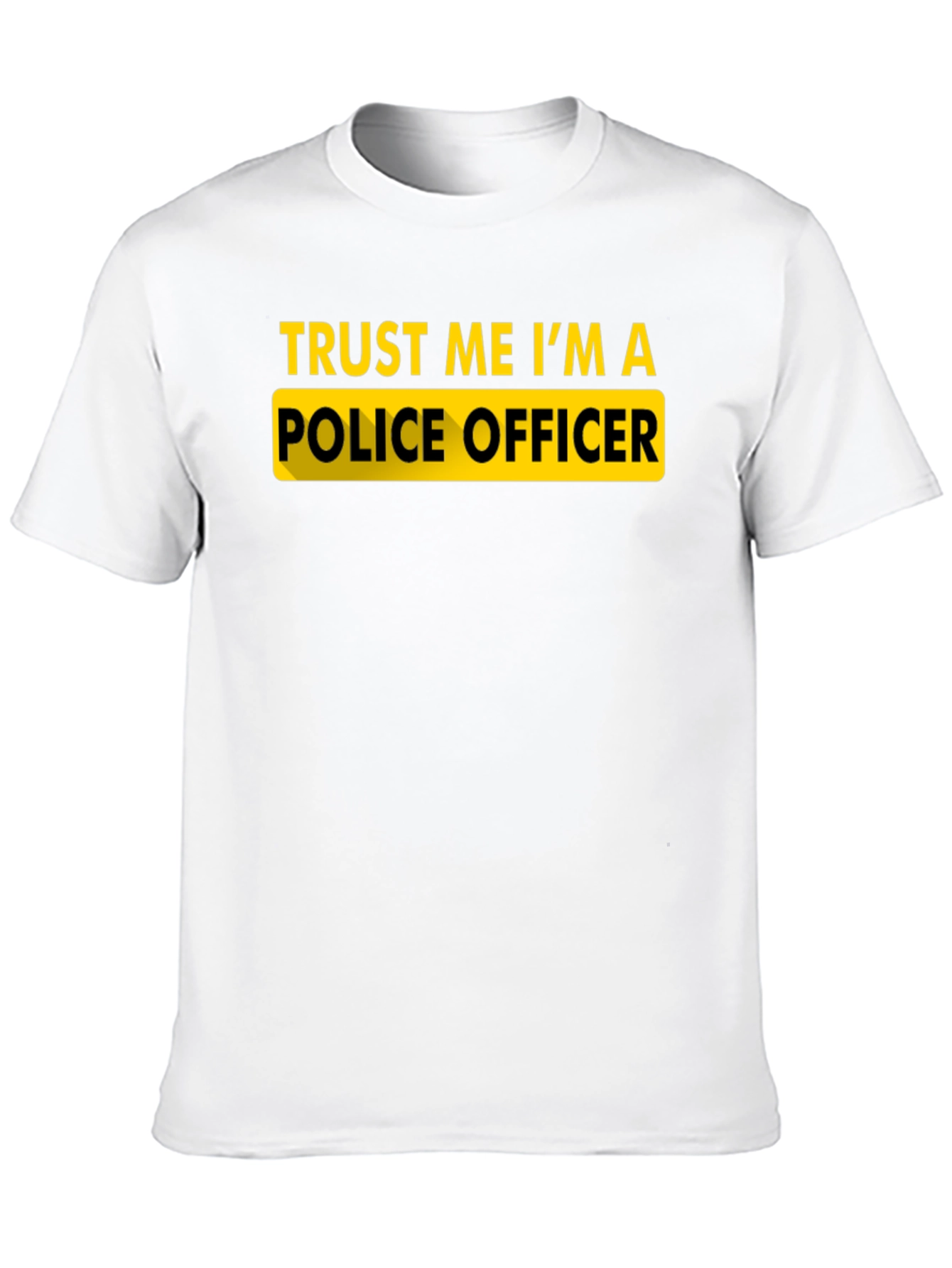 Trust Me Im A Police Officer Novelty T-Shirt