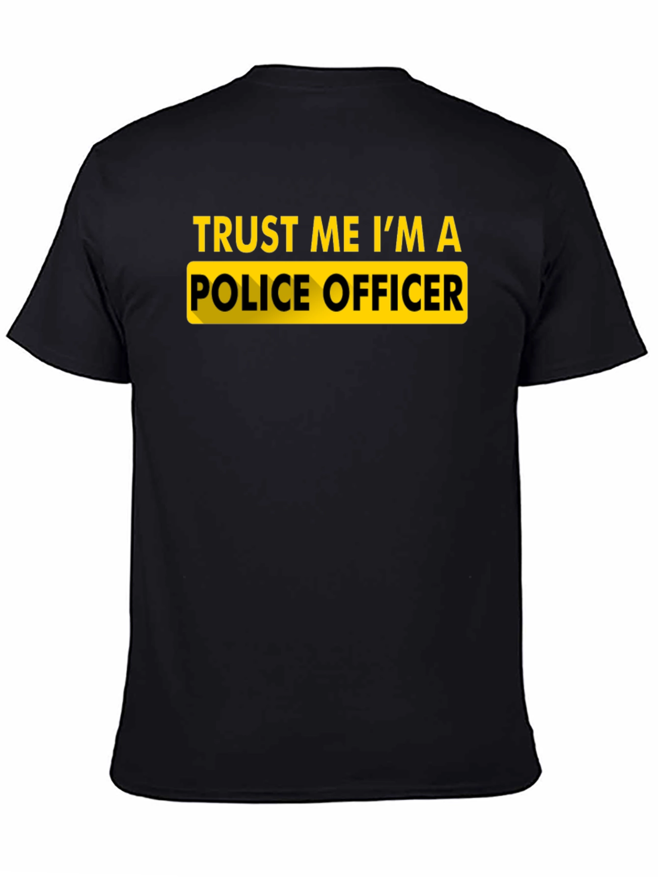 Trust Me Im A Police Officer Novelty T-Shirt